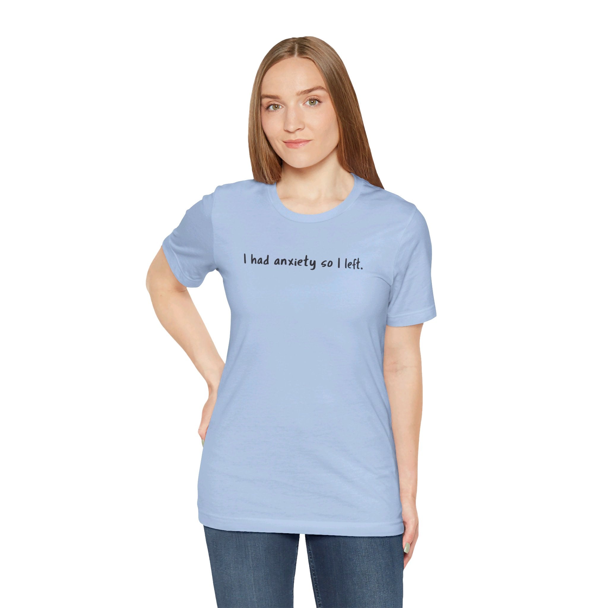 'I Had Anxiety So I Left' Mental Health Statement T-Shirt