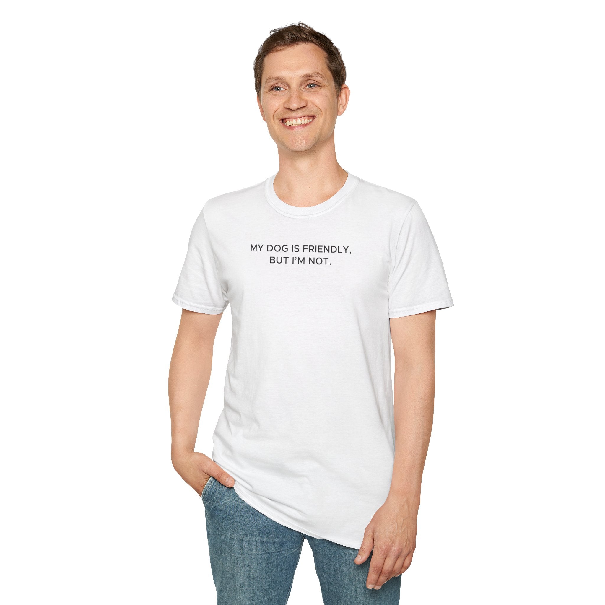 My Dog Is Friendly, But I'm Not T-Shirt | Funny Dog Owner Warning Tee