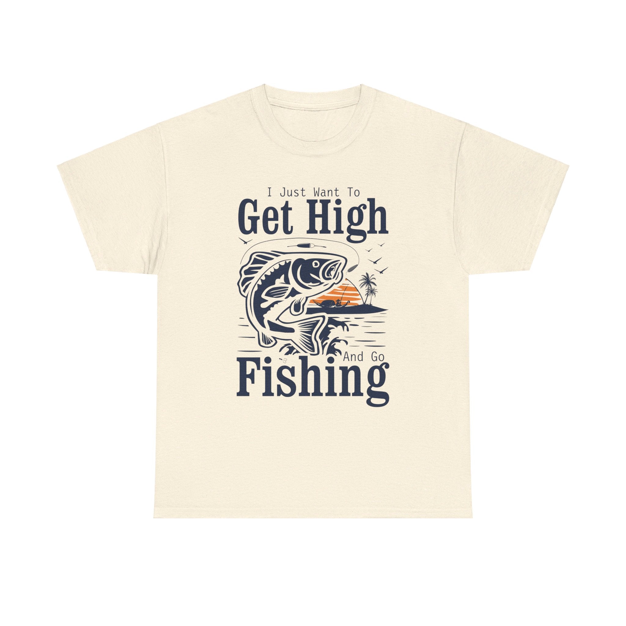 'I Just Want to Get High and Go Fishing' T-Shirt | Funny Stoner Tee - Deez Teez