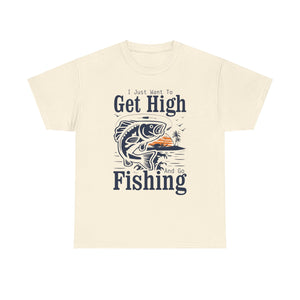 'I Just Want to Get High and Go Fishing' T-Shirt | Funny Stoner Tee - Deez Teez