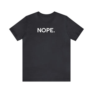 'Nope' Bold Statement Unisex Crewneck T-Shirt - Deez Teez