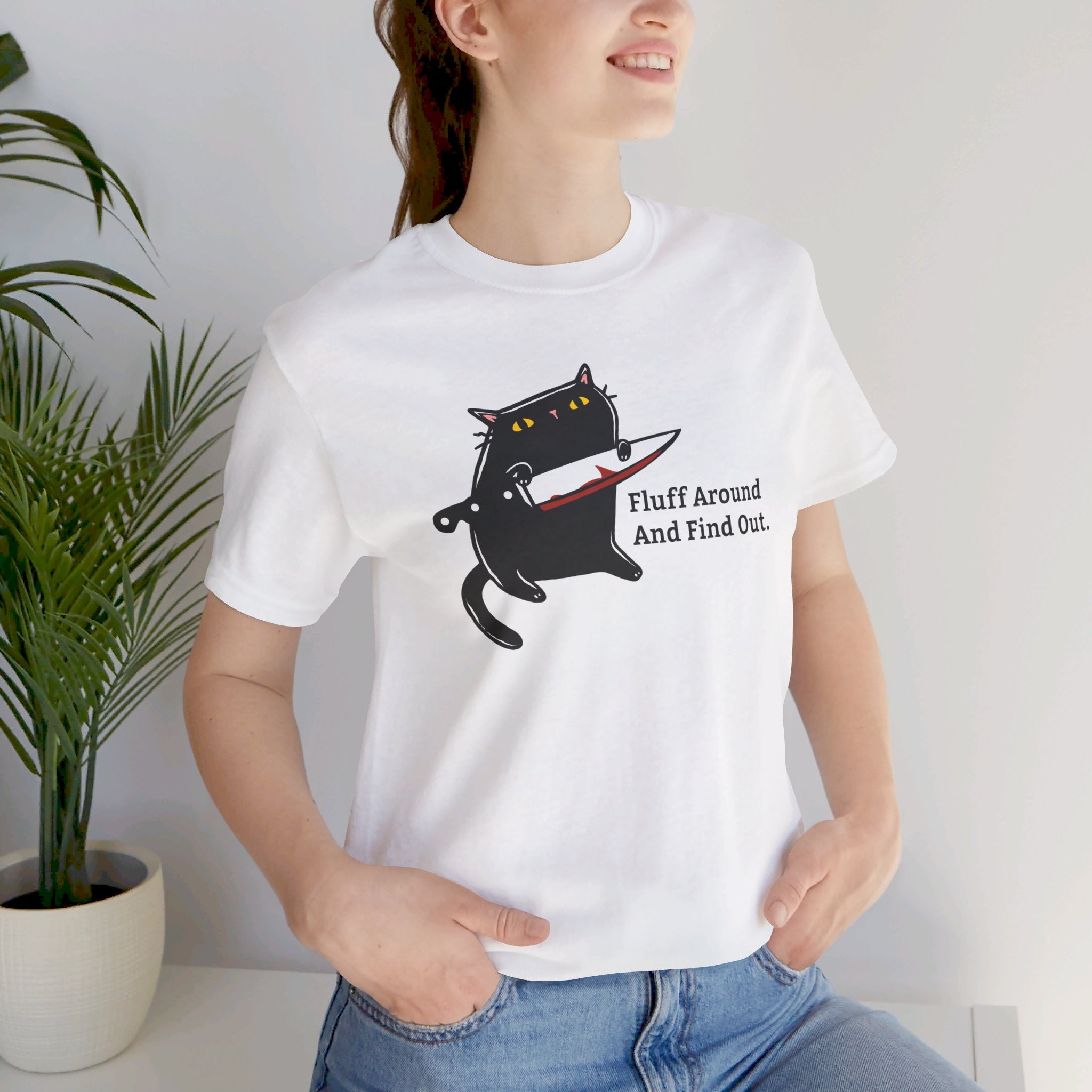 Fluff Around And Find Out | Stabby Cat T-Shirt