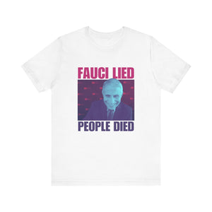 'Fauci Lied - People Died' Anthony Fauci Opinion Meme T-Shirt | Anti-Vaccination Tee - Deez Teez