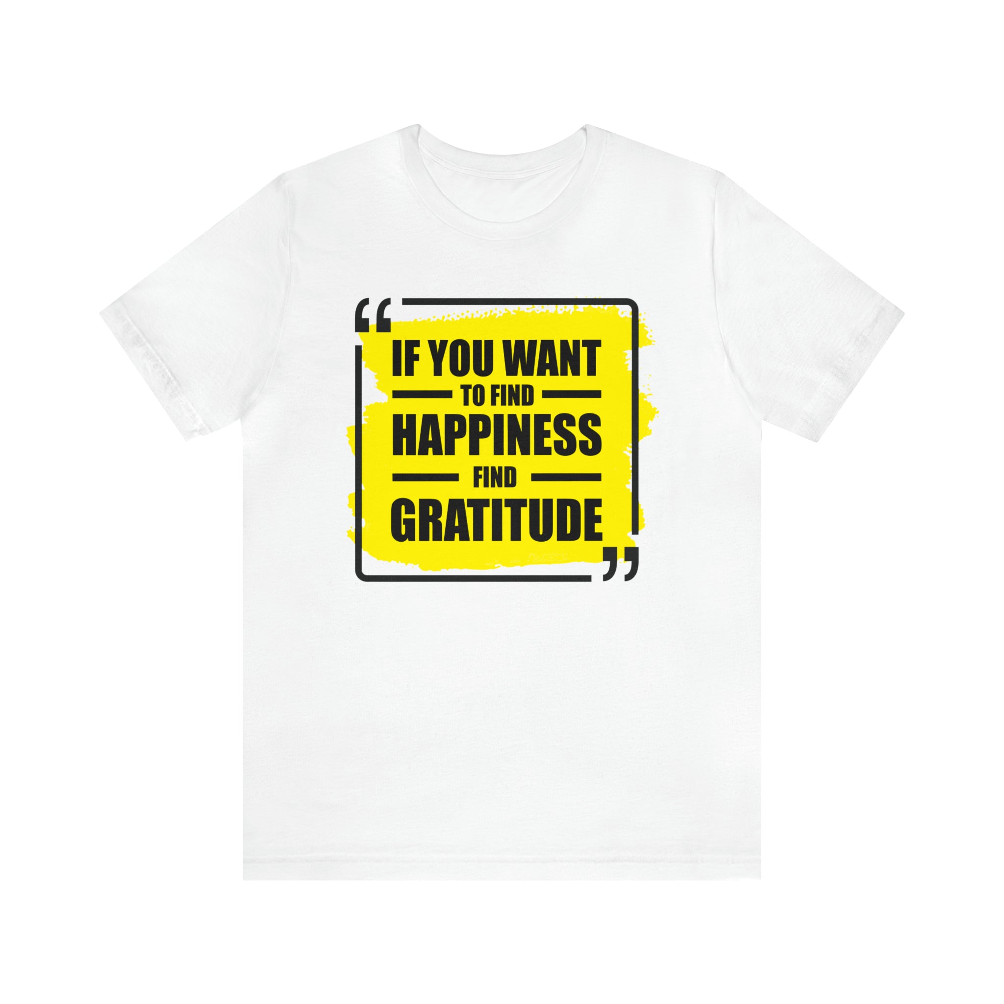 If You Want to Find Happiness, Find Gratitude Motivational T-Shirt - Deez Teez