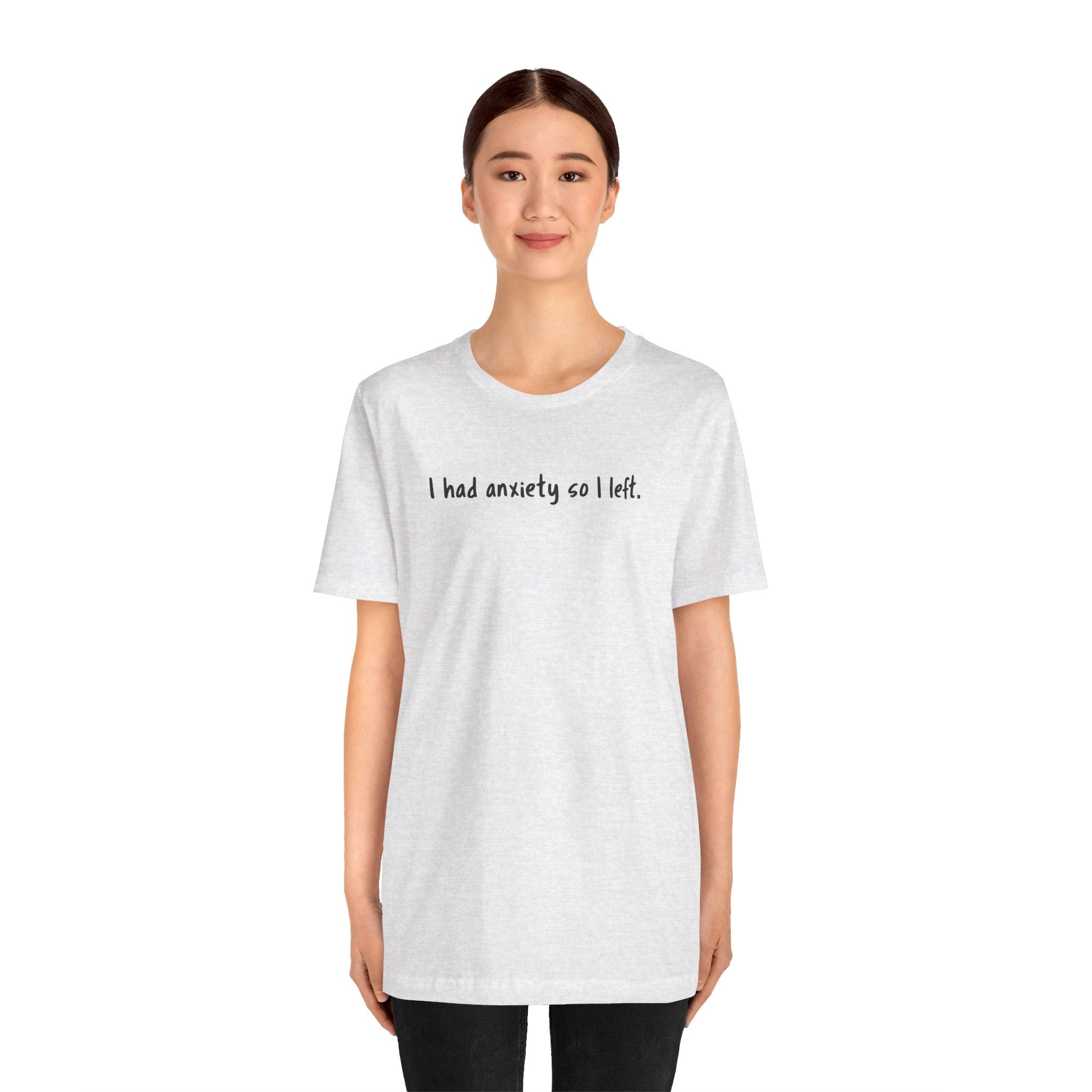 'I Had Anxiety So I Left' Mental Health Statement T-Shirt