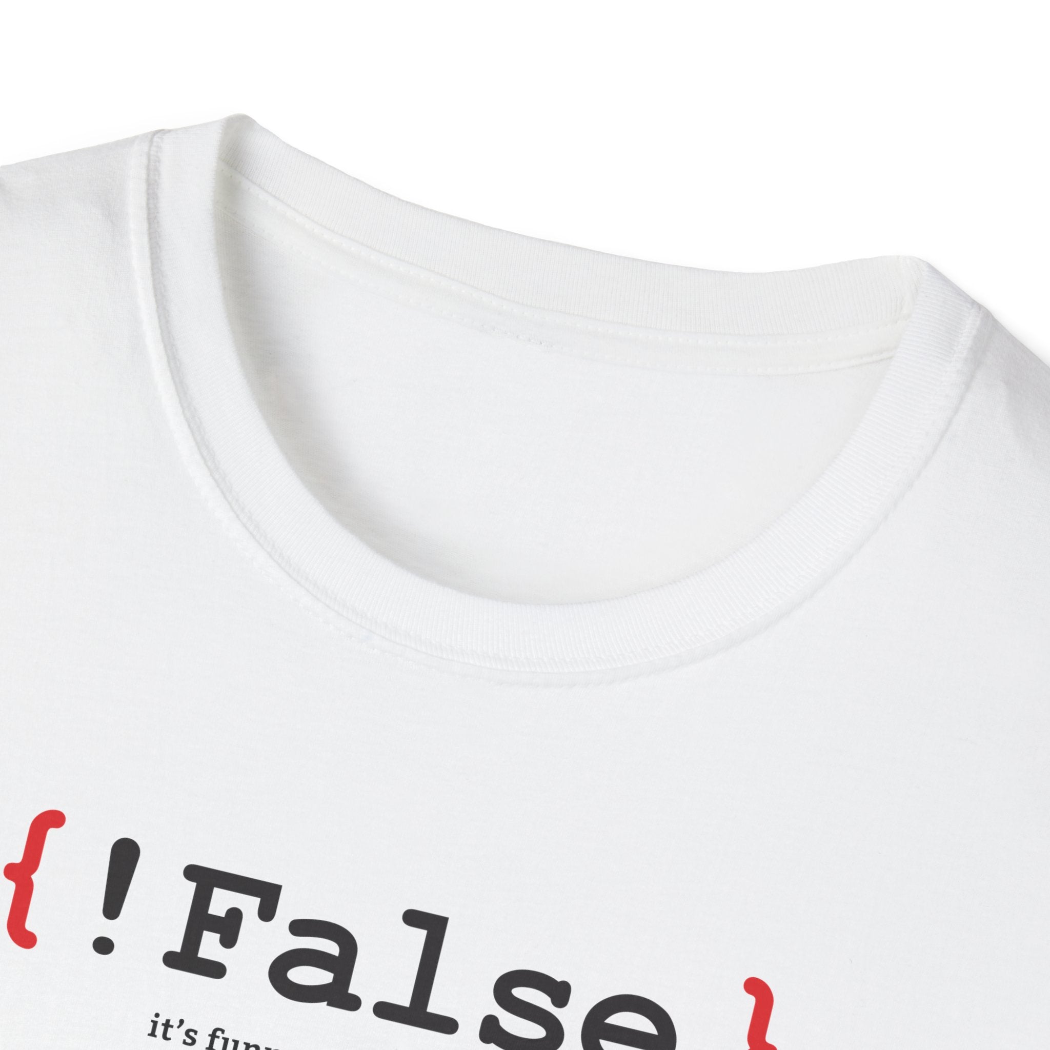 { !False } It’s Funny Because It’s True" Coding T-shirt | Software Engineer Apparel