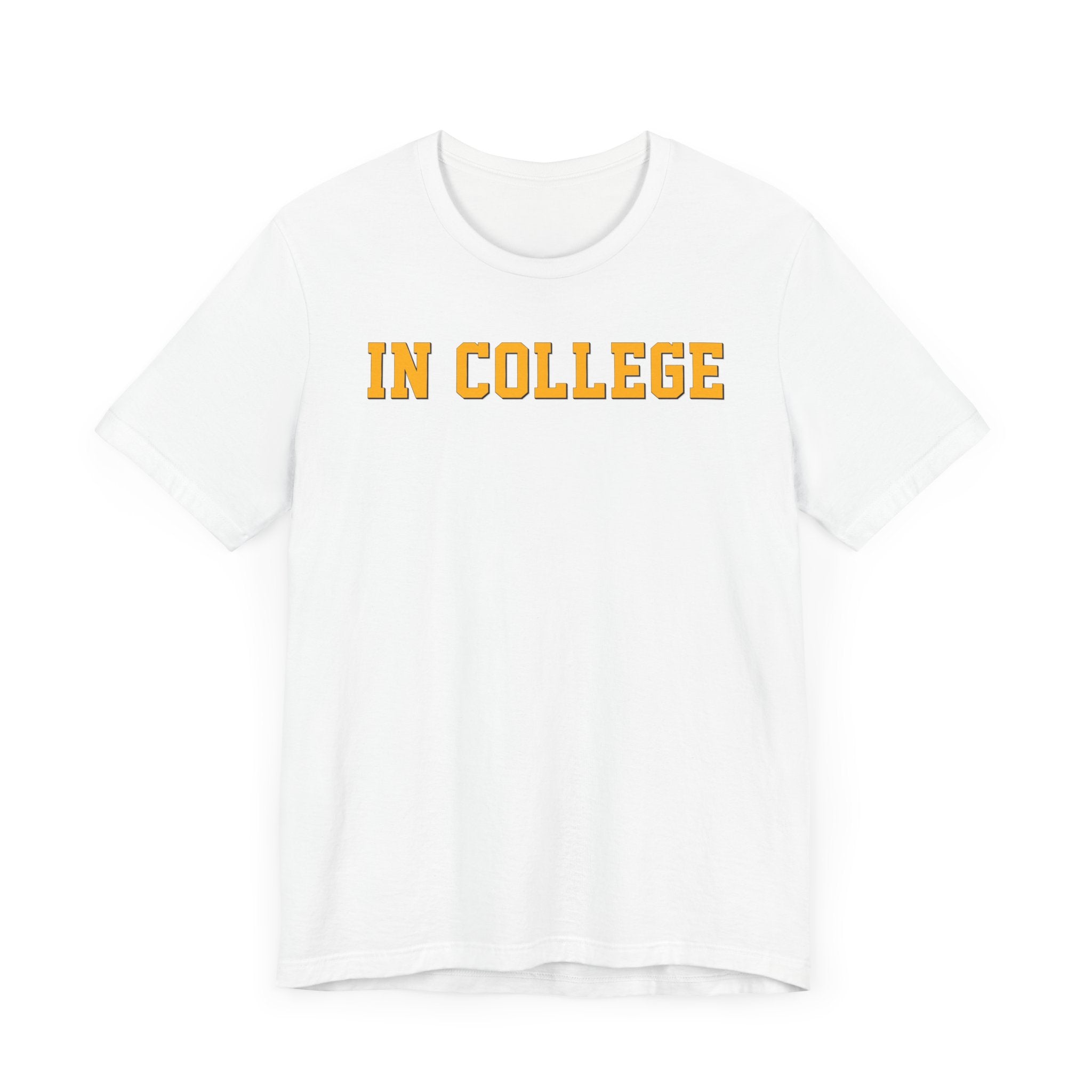 "In College" T-Shirt | Funny Student Life Tee