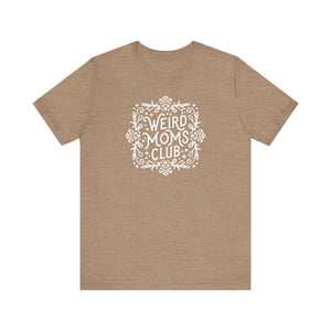 Weird Mom’s Club T-Shirt | Fun and Unique Mom Life Tee