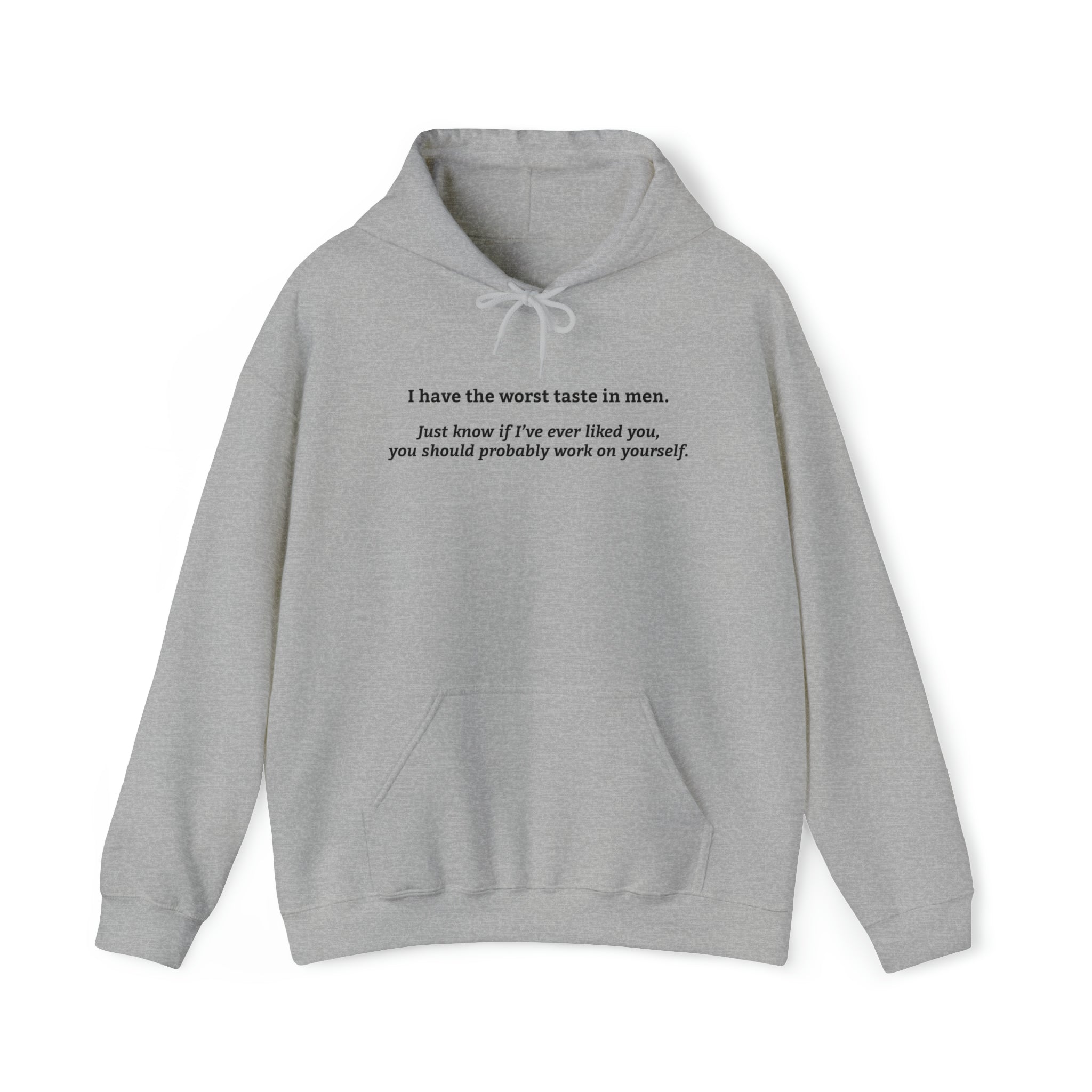 'I Have the Worst Taste in Men' Hoodie | Self-Reflection Humor Hooded Sweatshirt - Deez Teez