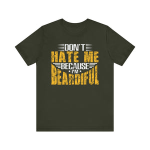 'Don't Hate Me Because I'm Beardiful' T-Shirt | Men's Funny Quote T-Shirt - Deez Teez