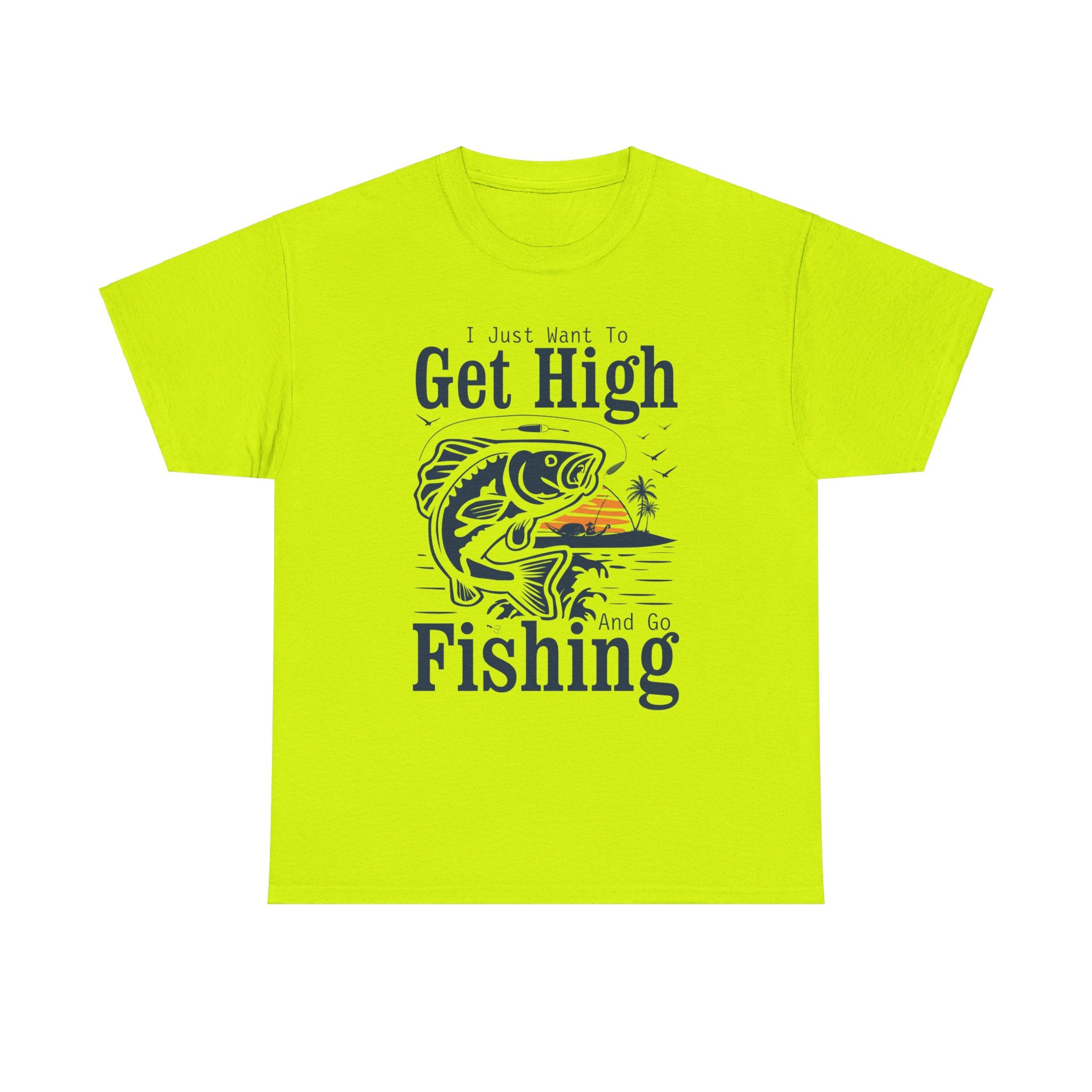 'I Just Want to Get High and Go Fishing' T-Shirt | Funny Stoner Tee - Deez Teez