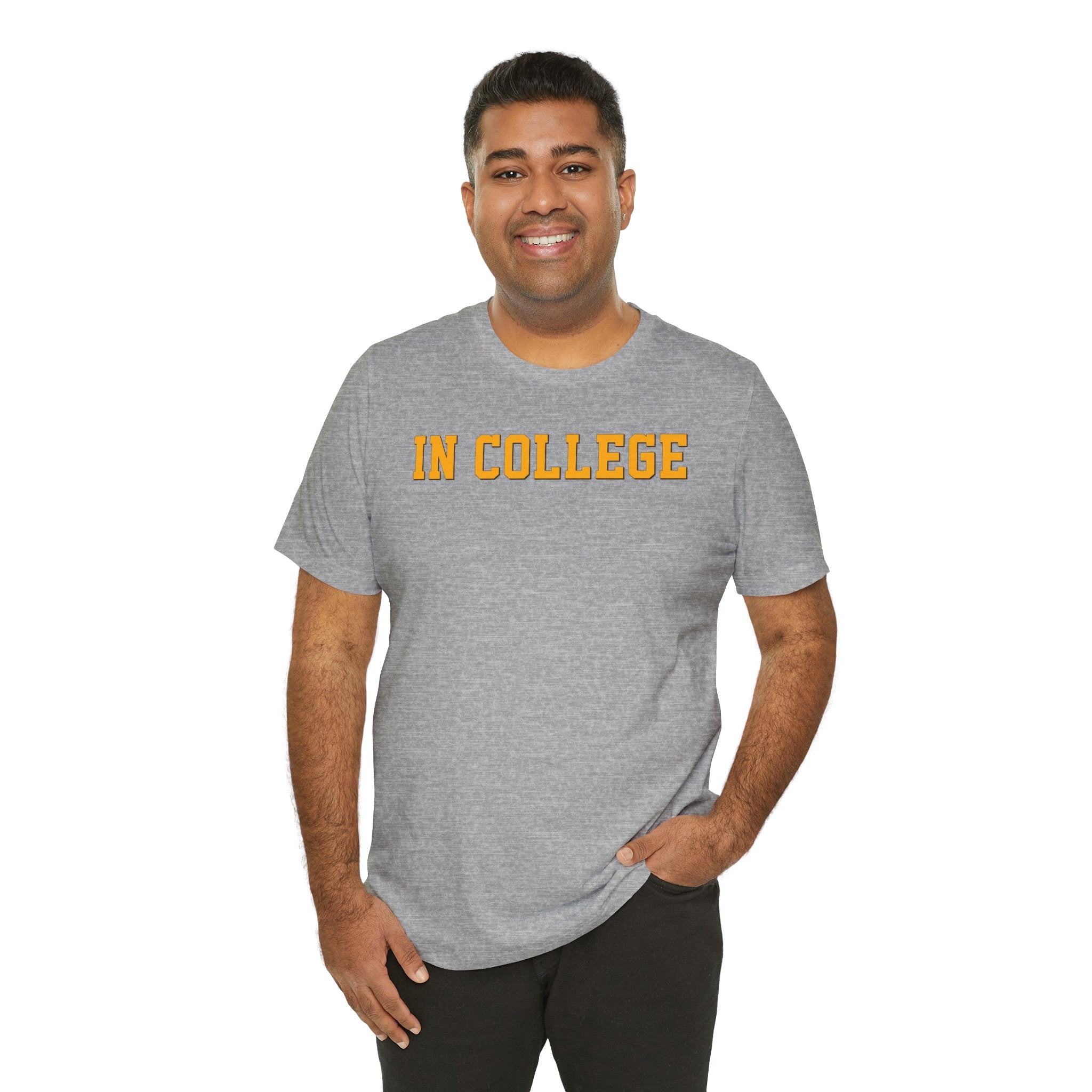 "In College" T-Shirt | Funny Student Life Tee