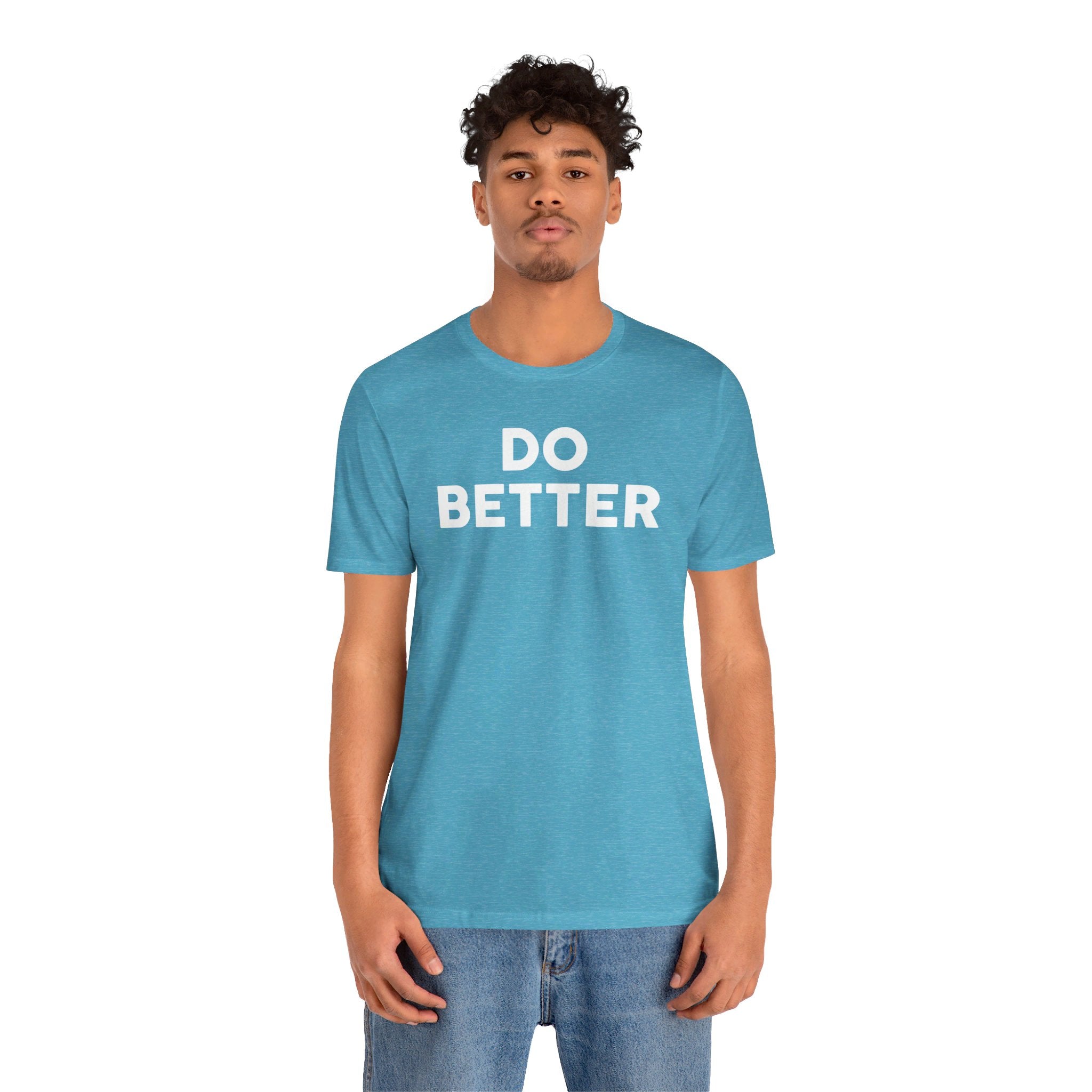 'Do Better' Bold Statement T-Shirt | Room For Improvement Accountability Expression | Unisex Jersey Short Sleeve T-Shirt - Deez Teez