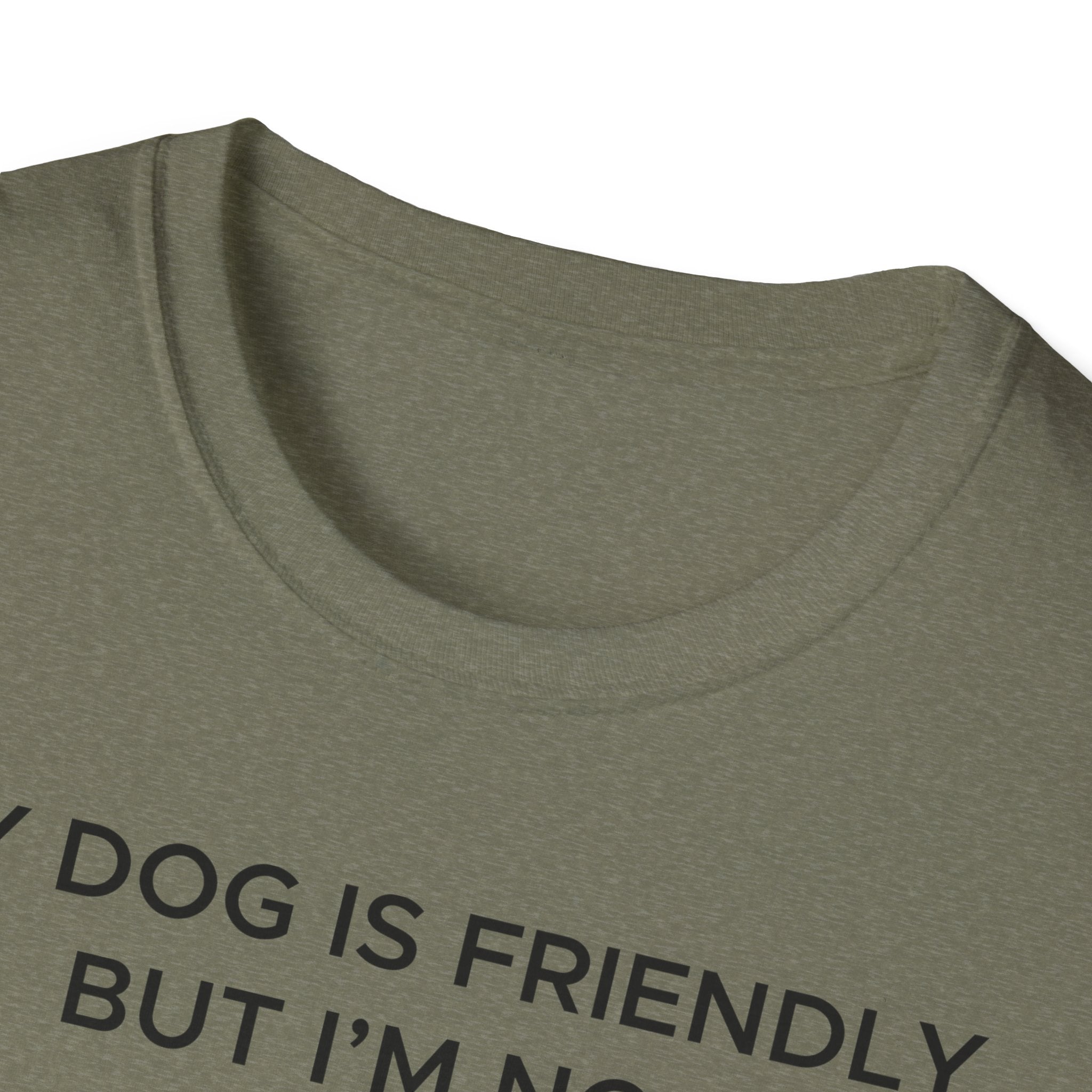 My Dog Is Friendly, But I'm Not T-Shirt | Funny Dog Owner Warning Tee