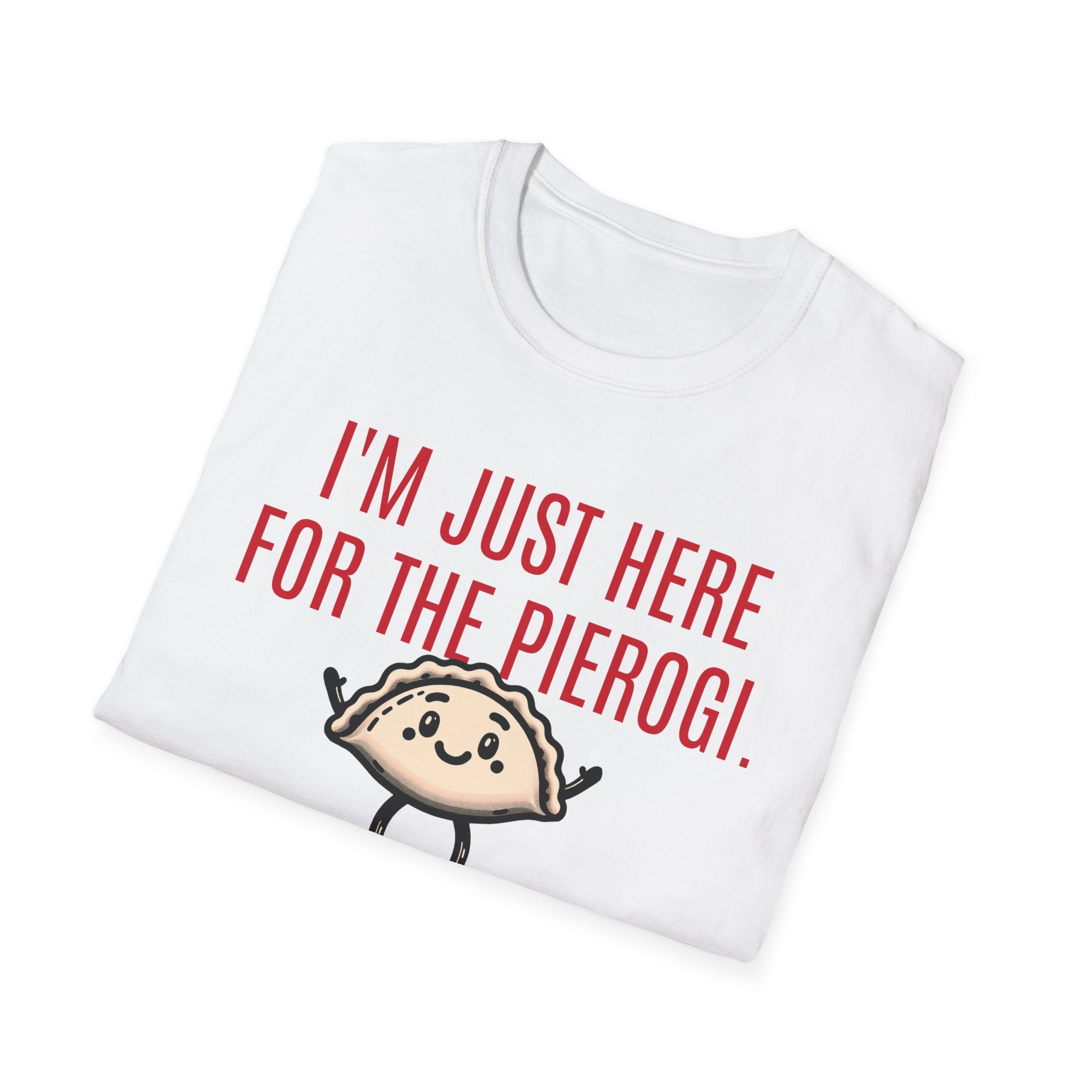 I'm Just Here For The Pierogi T-Shirt | Funny Polish Culture Shirt