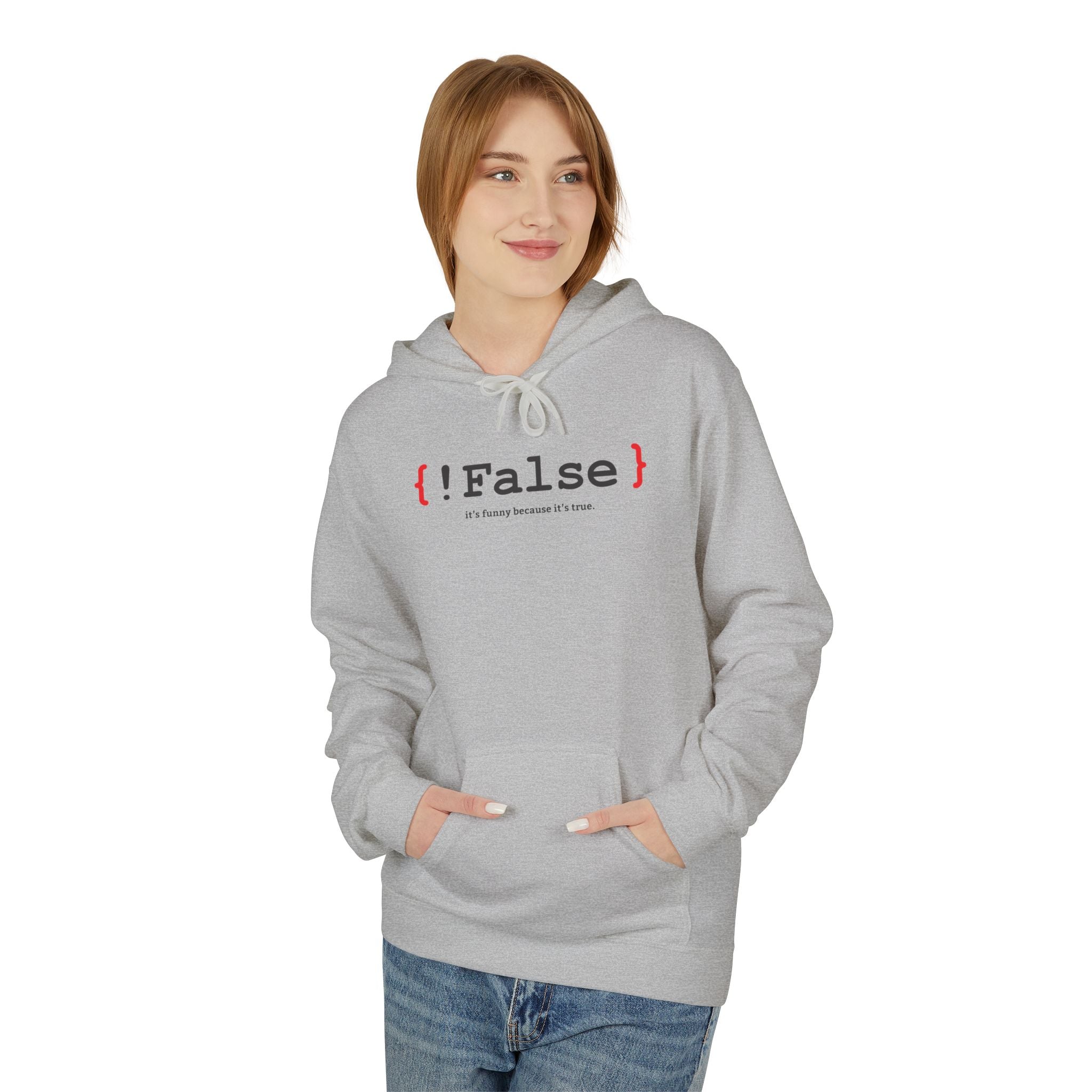 '{ !False } It’s Funny Because It’s True' Coding Hoodie | Software Engineer Apparel