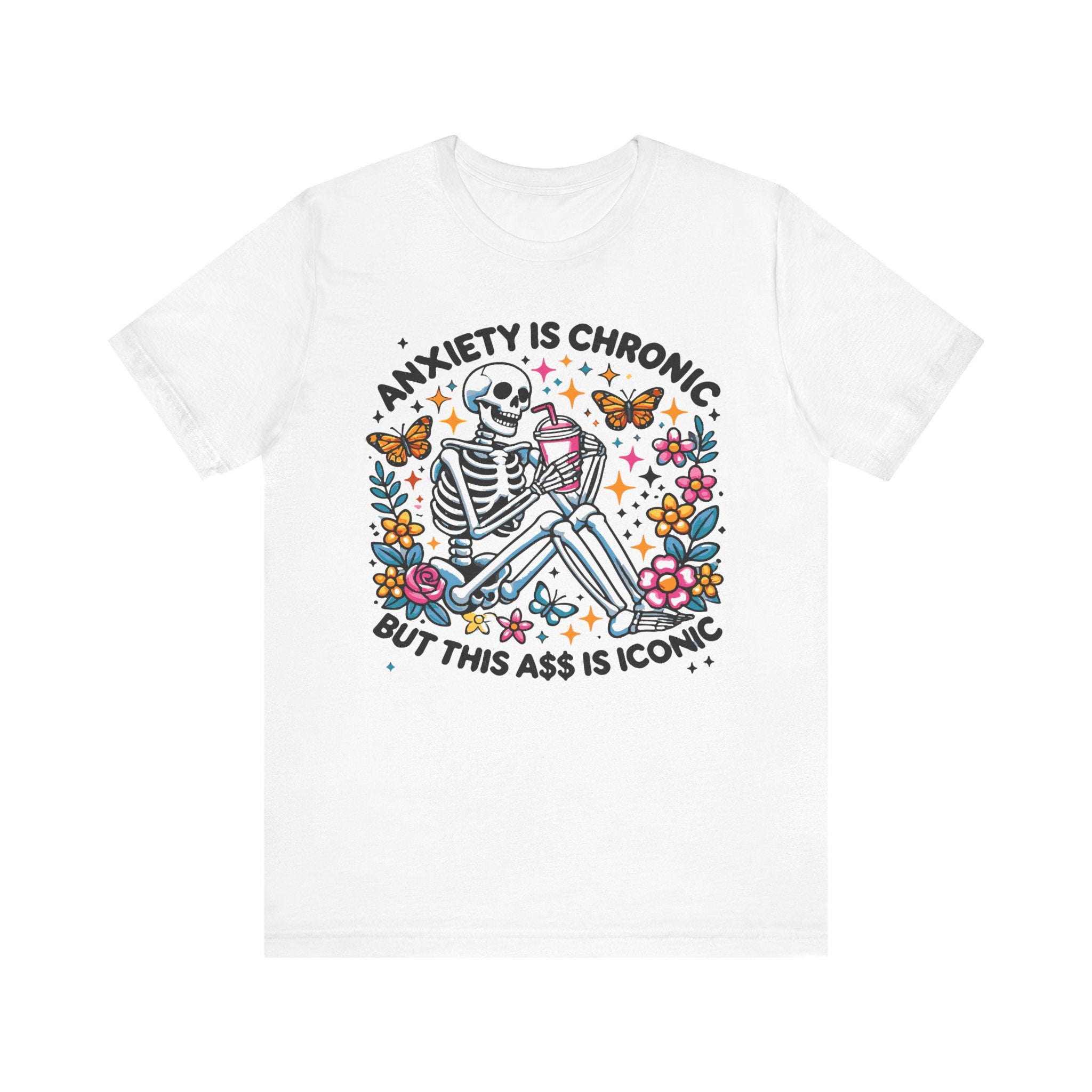 'Anxiety Is Chronic But This Ass is Iconic' Graphic T-Shirt - Deez Teez