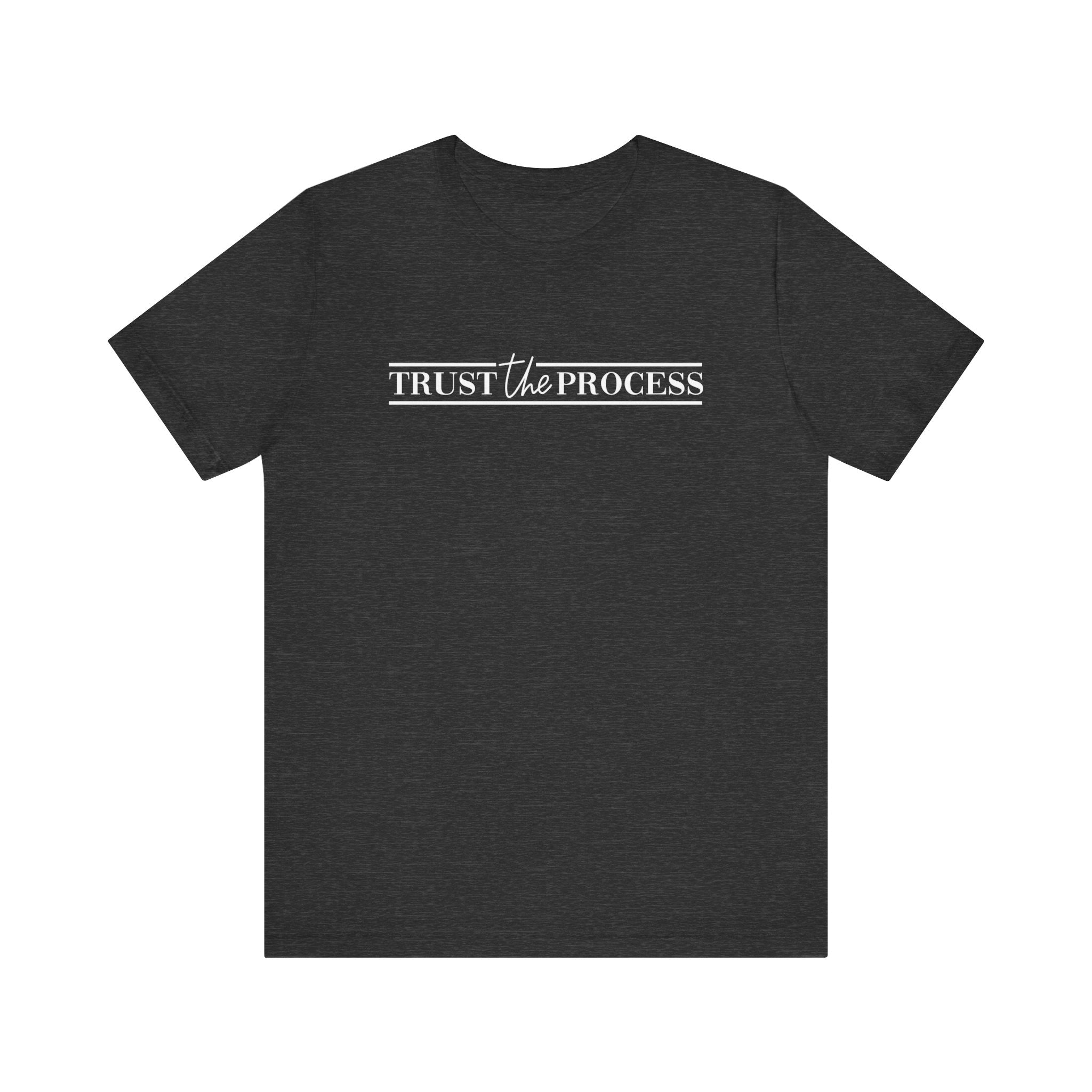 'Trust the Process' Encouraging Words Unisex Jersey Short Sleeve T-Shirt - Deez Teez