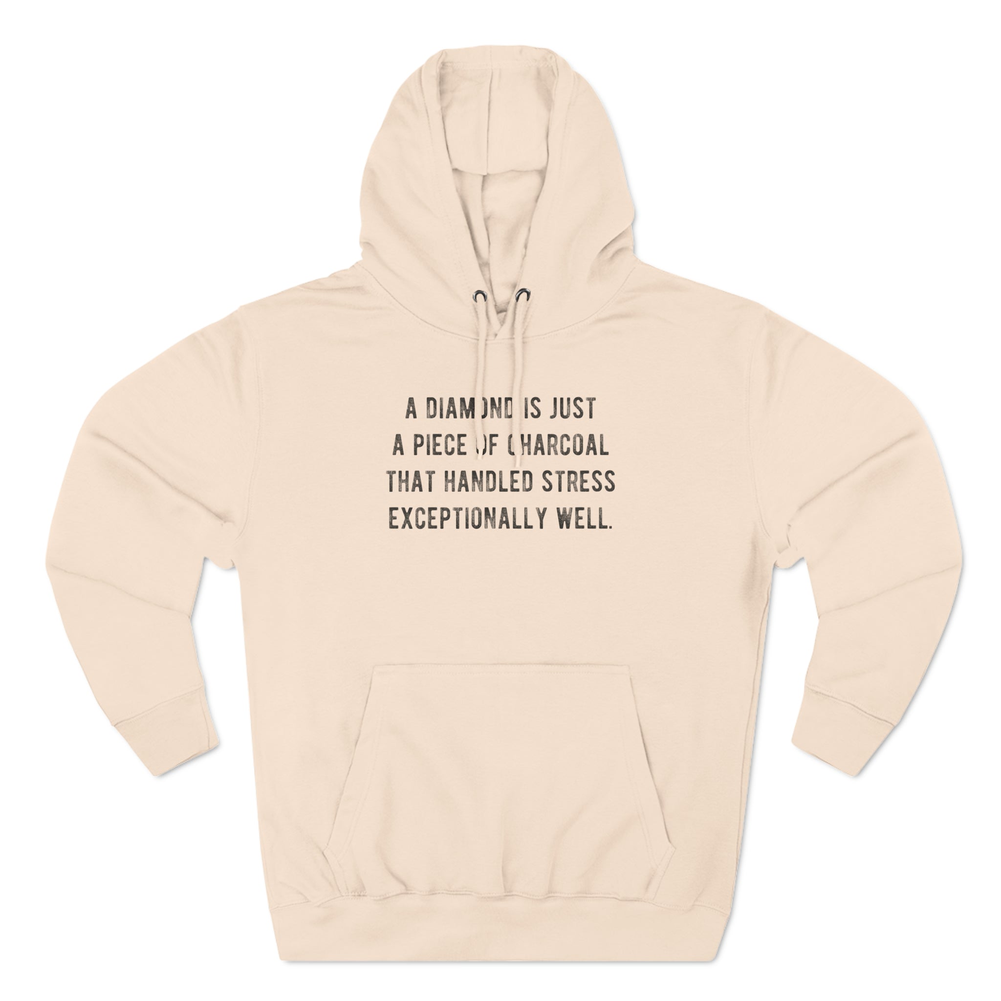 'A Diamond is Just a Piece of Charcoal That Handled Stress Exceptionally Well' Motivational Quote | Unisex Premium Pullover Hoodie - Deez Teez