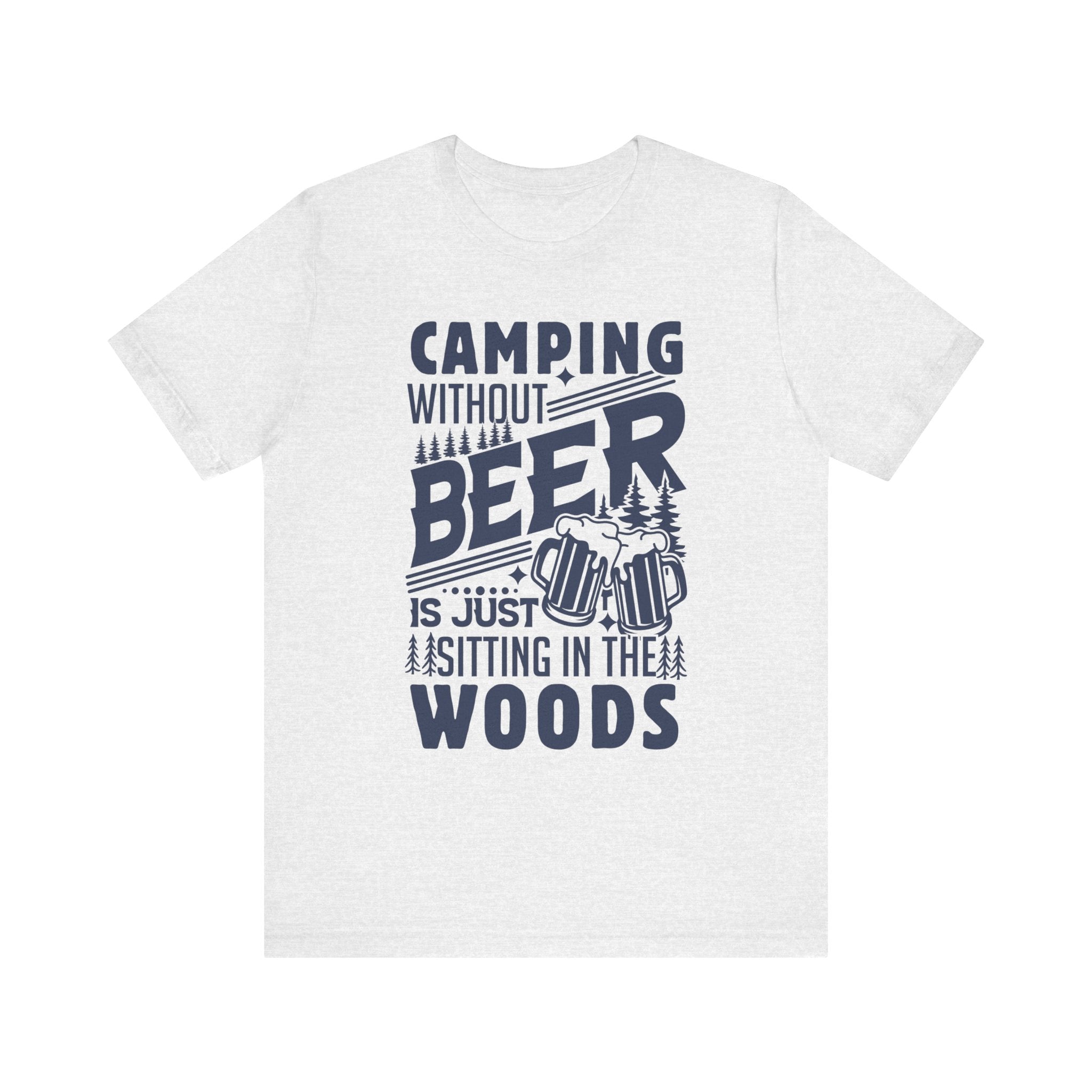 Camping Without Beer T-Shirt | Outdoor Enthusiast Tee | Sarcastic Beer Shirt - Deez Teez