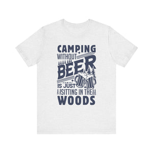 Camping Without Beer T-Shirt | Outdoor Enthusiast Tee | Sarcastic Beer Shirt - Deez Teez