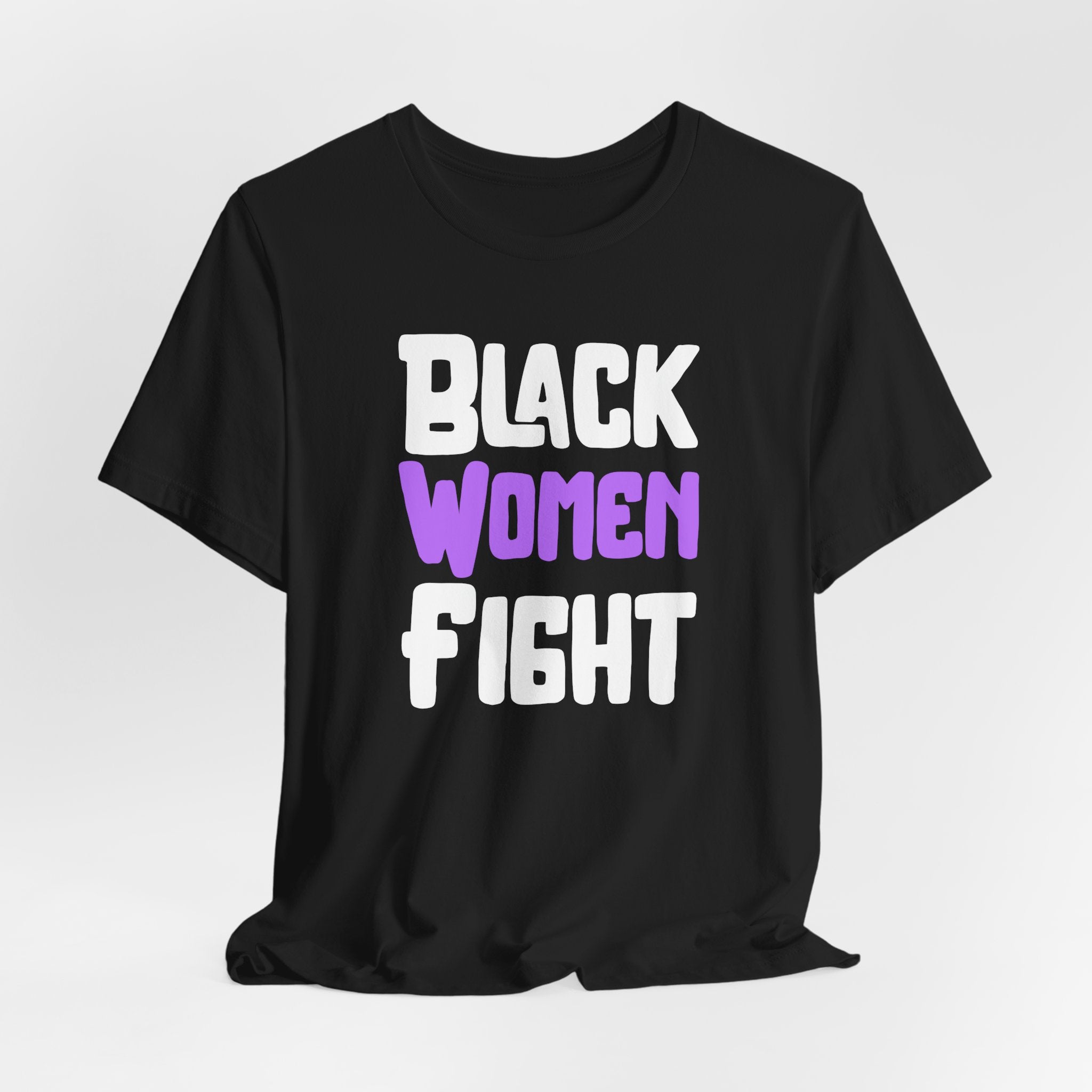 Black Women Fight T-Shirt | Empowerment and Strength Tee