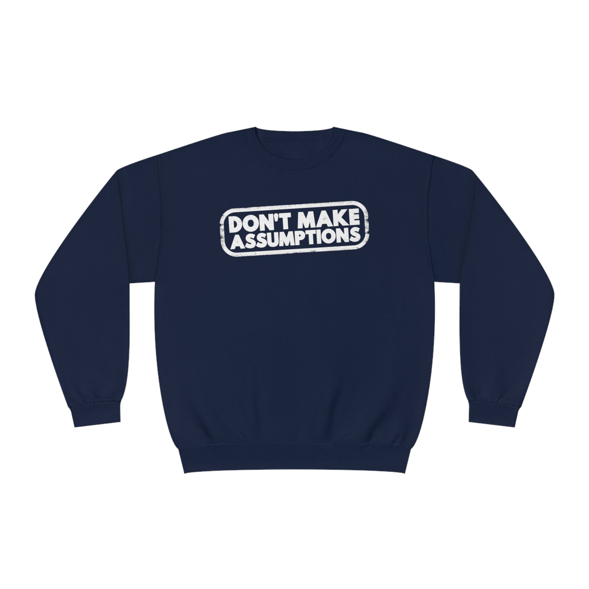 'Don't Make Assumptions' Unisex NuBlend® Crewneck Sweatshirt - Deez Teez