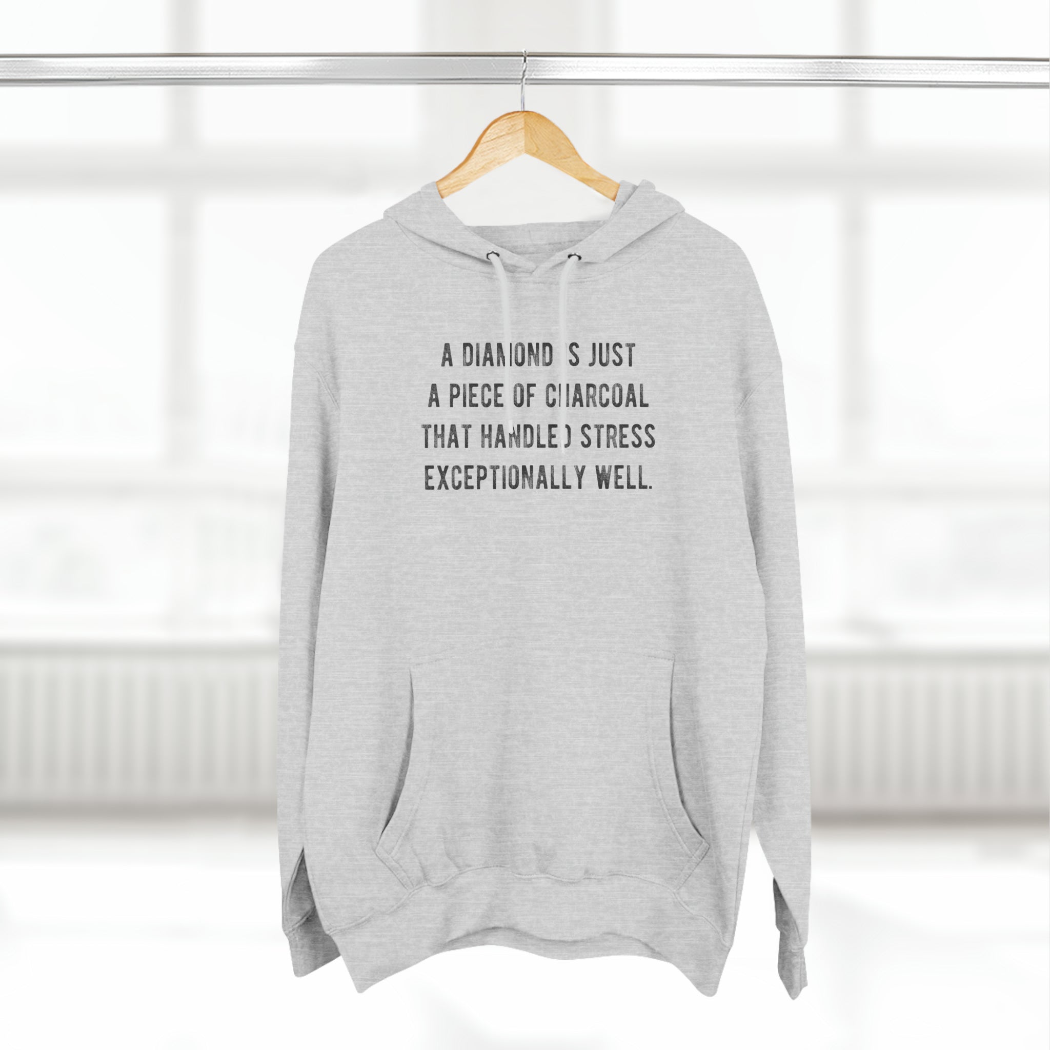 'A Diamond is Just a Piece of Charcoal That Handled Stress Exceptionally Well' Motivational Quote | Unisex Premium Pullover Hoodie - Deez Teez