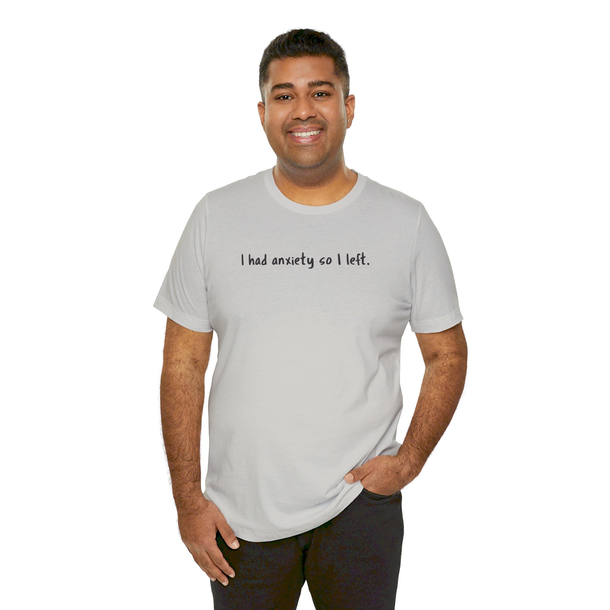 'I Had Anxiety So I Left' Mental Health Statement T-Shirt