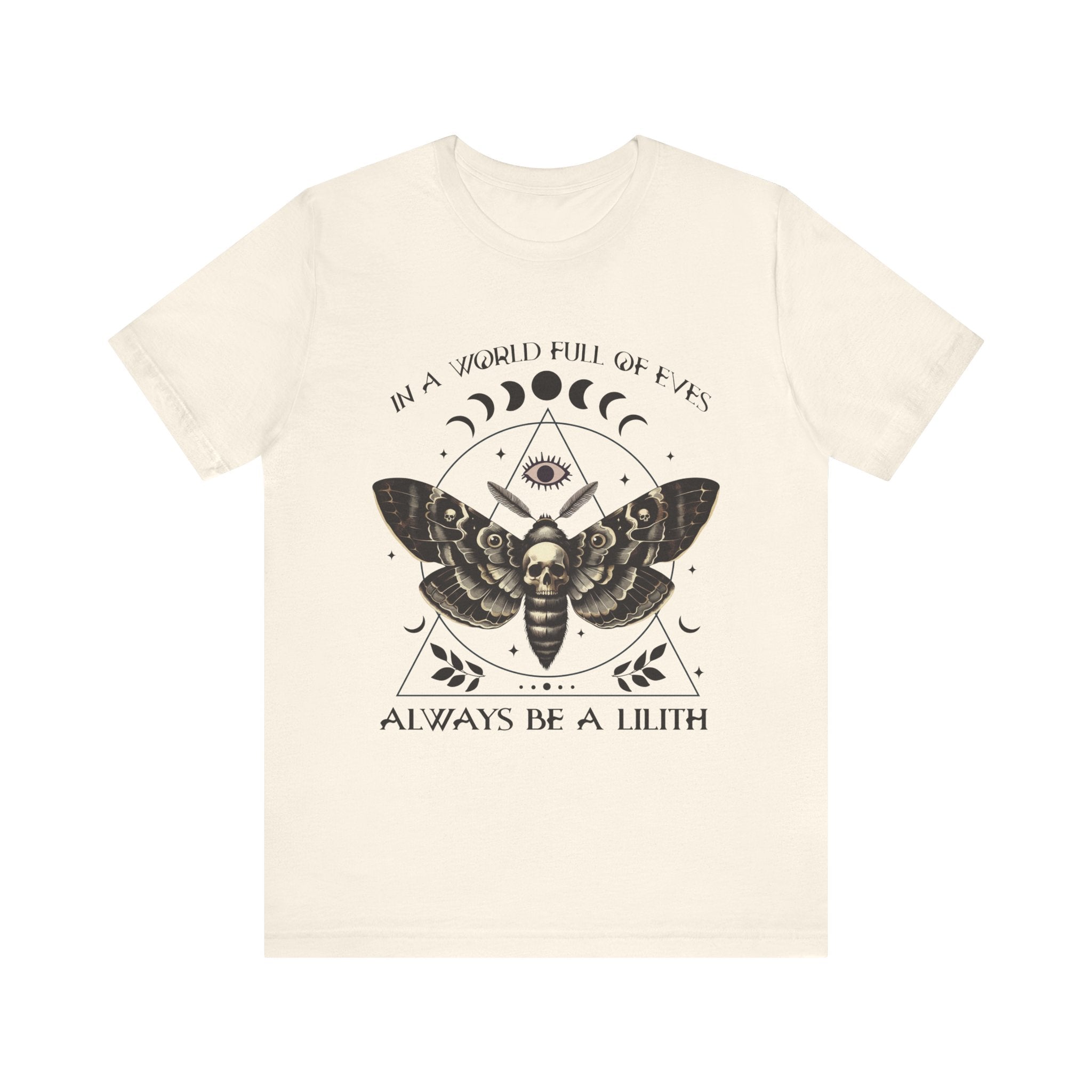 In a World Full of Eves, Be a Lilith T-Shirt | Mythological Ideas of Womanhood Tee - Deez Teez