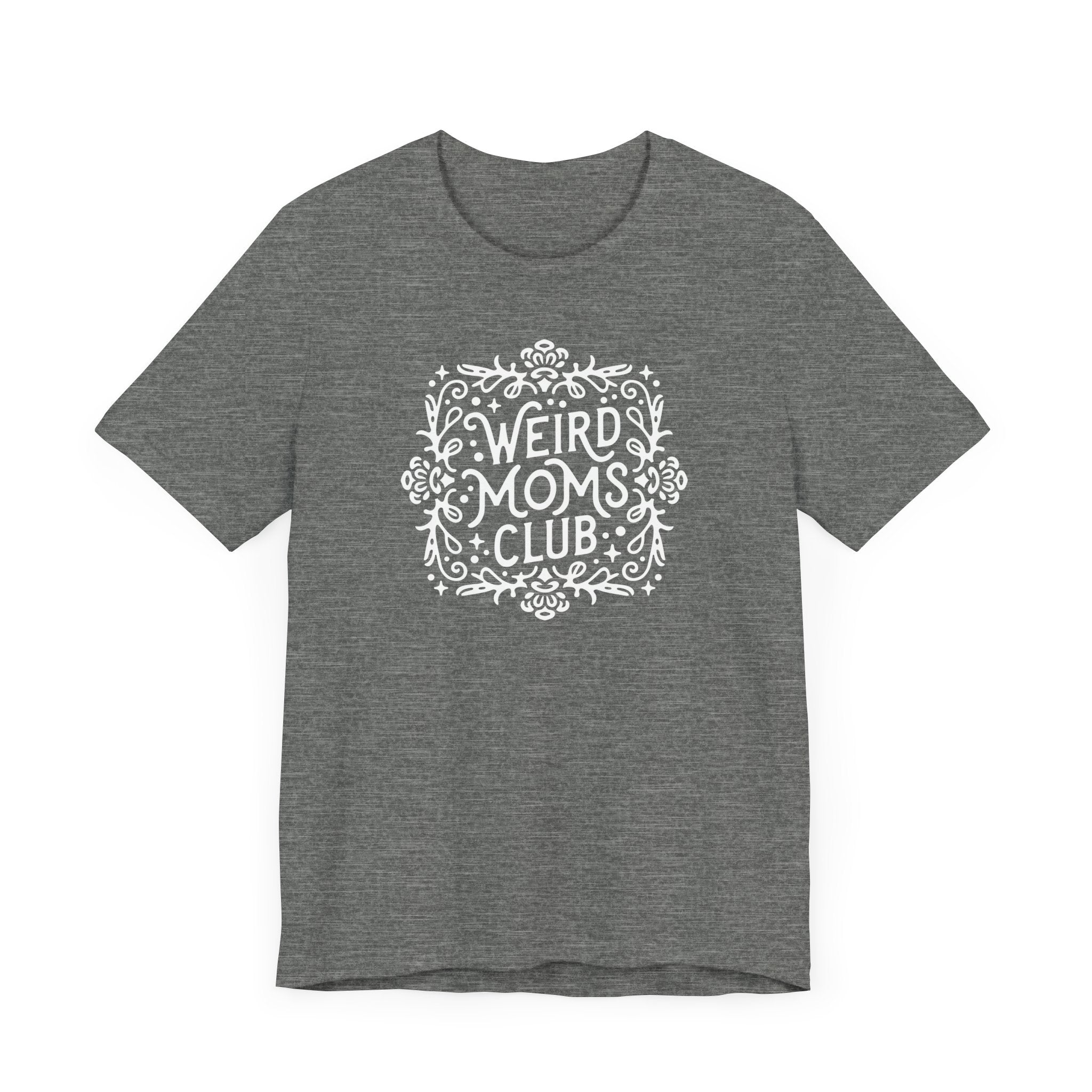 Weird Mom’s Club T-Shirt | Fun and Unique Mom Life Tee