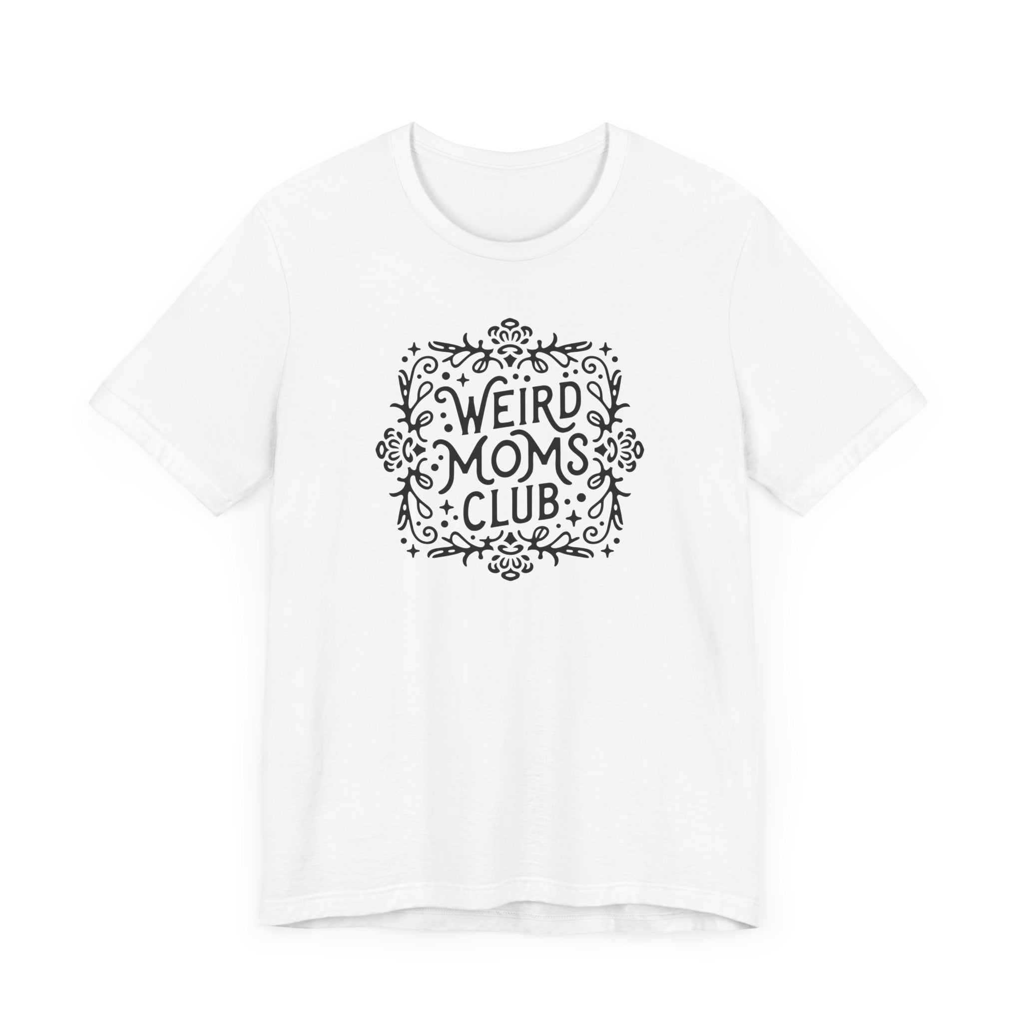 Weird Mom’s Club T-Shirt | Fun and Unique Mom Life Tee