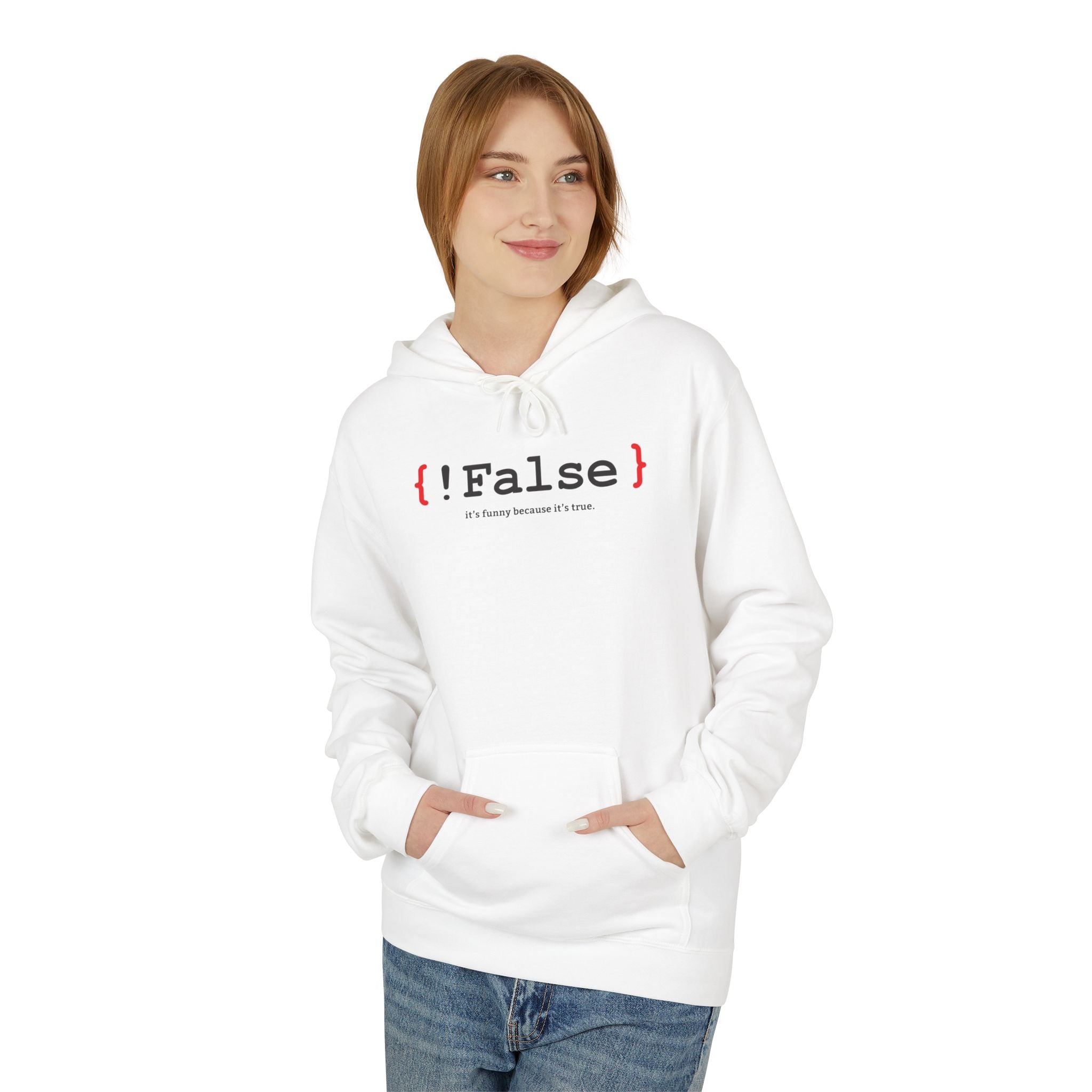 '{ !False } It’s Funny Because It’s True' Coding Hoodie | Software Engineer Apparel