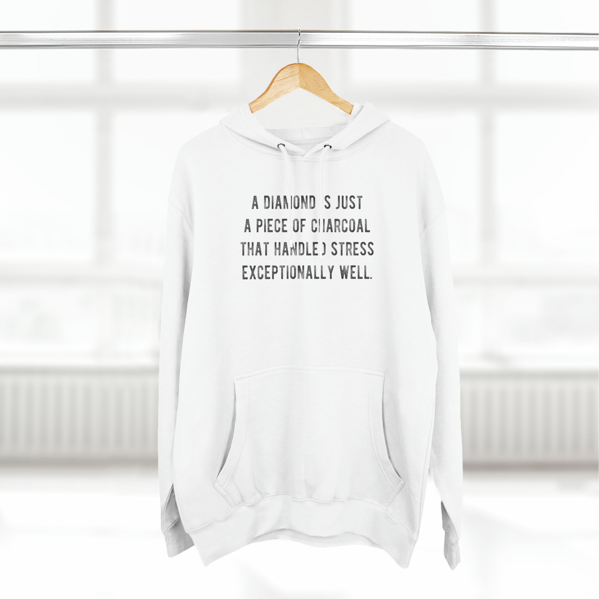 'A Diamond is Just a Piece of Charcoal That Handled Stress Exceptionally Well' Motivational Quote | Unisex Premium Pullover Hoodie - Deez Teez