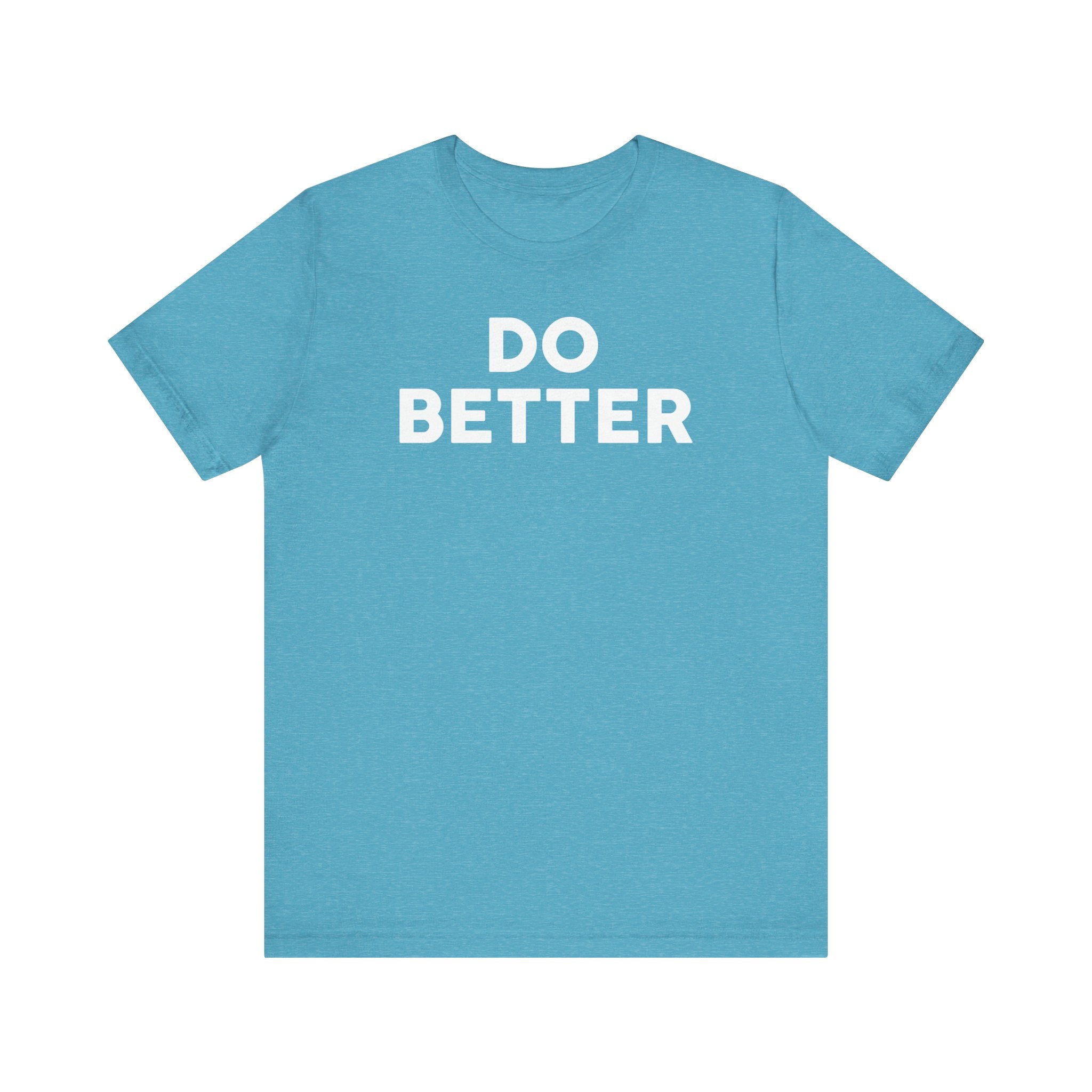 'Do Better' Bold Statement T-Shirt | Room For Improvement Accountability Expression | Unisex Jersey Short Sleeve T-Shirt - Deez Teez