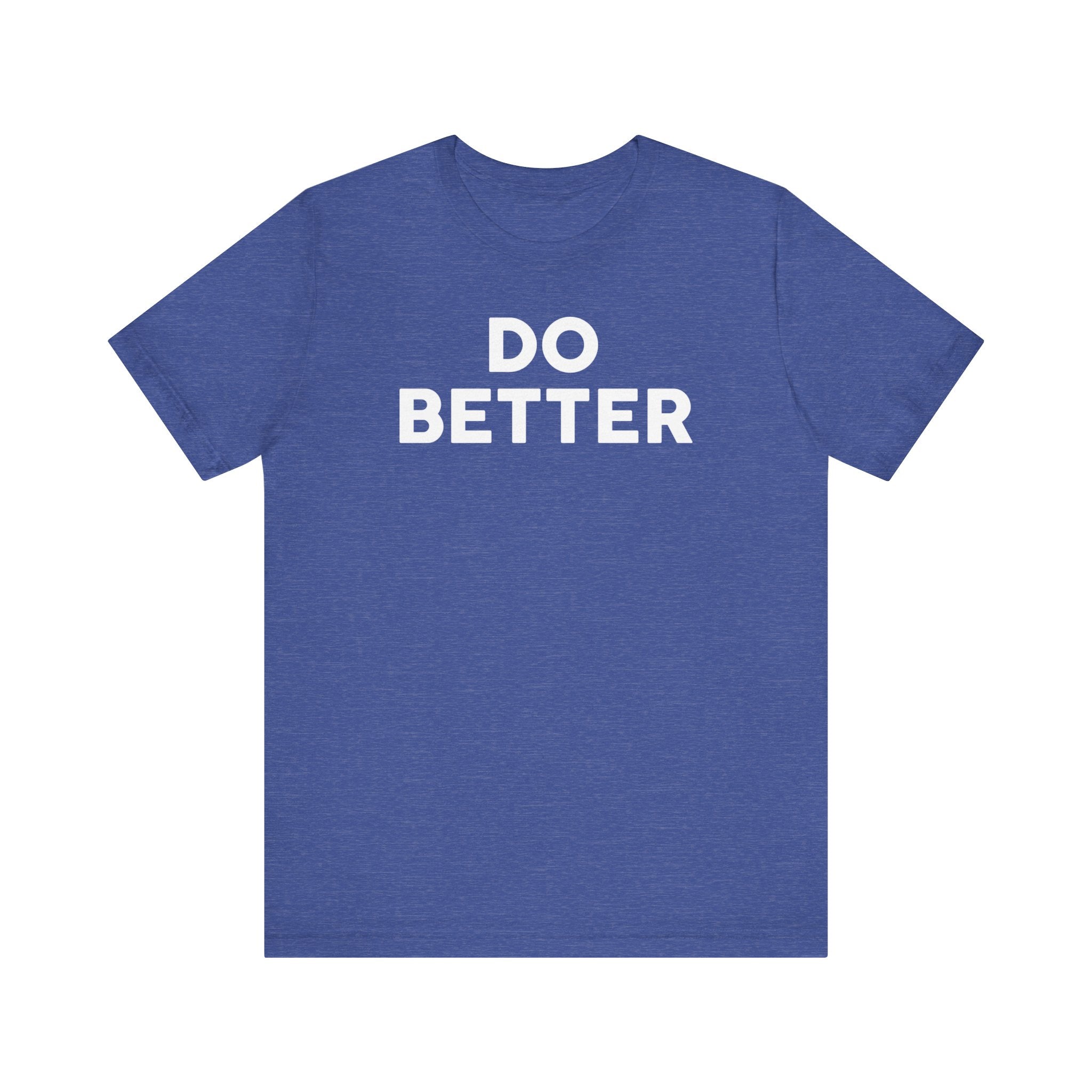 'Do Better' Bold Statement T-Shirt | Room For Improvement Accountability Expression | Unisex Jersey Short Sleeve T-Shirt - Deez Teez