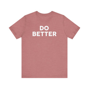 'Do Better' Bold Statement T-Shirt | Room For Improvement Accountability Expression | Unisex Jersey Short Sleeve T-Shirt - Deez Teez