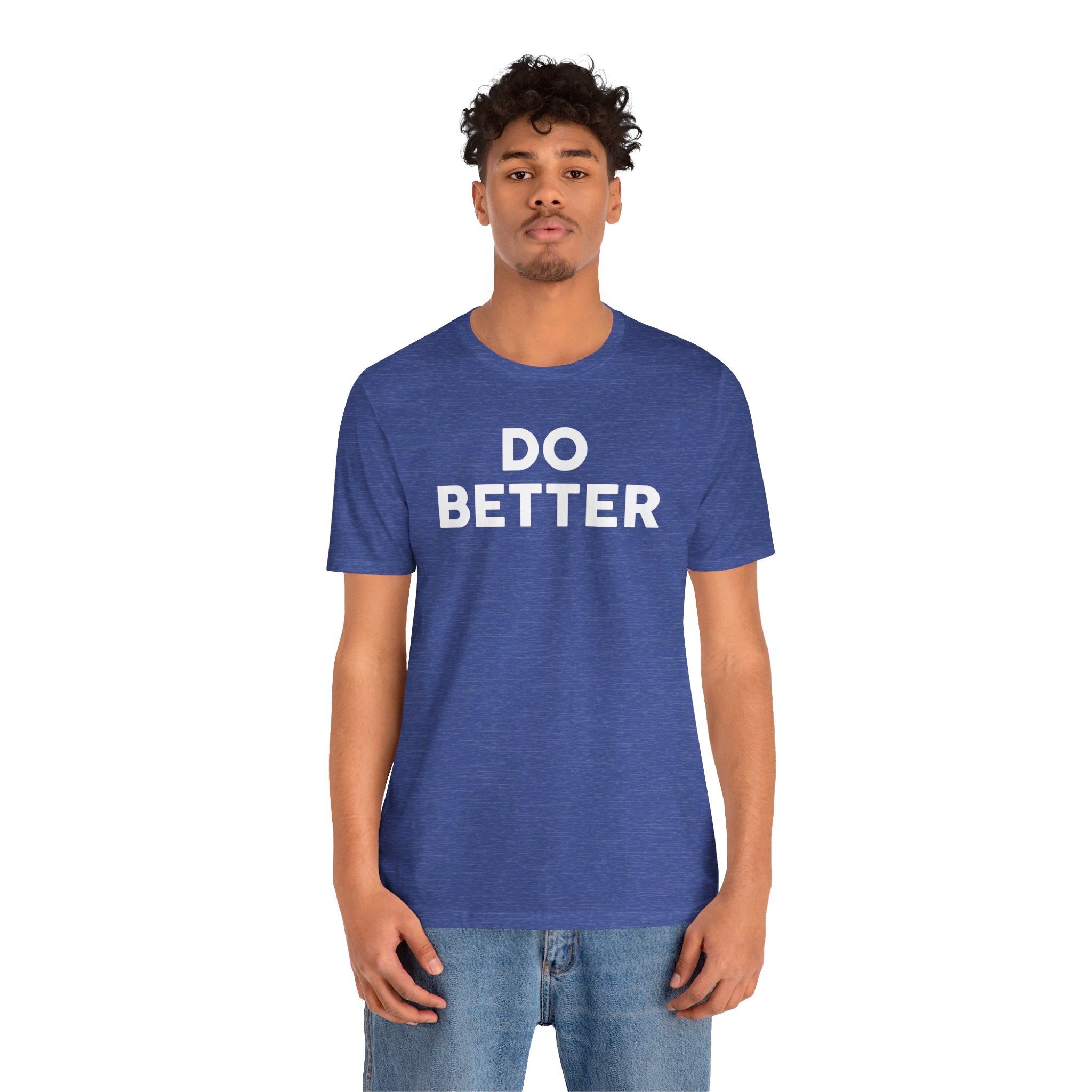 'Do Better' Bold Statement T-Shirt | Room For Improvement Accountability Expression | Unisex Jersey Short Sleeve T-Shirt - Deez Teez