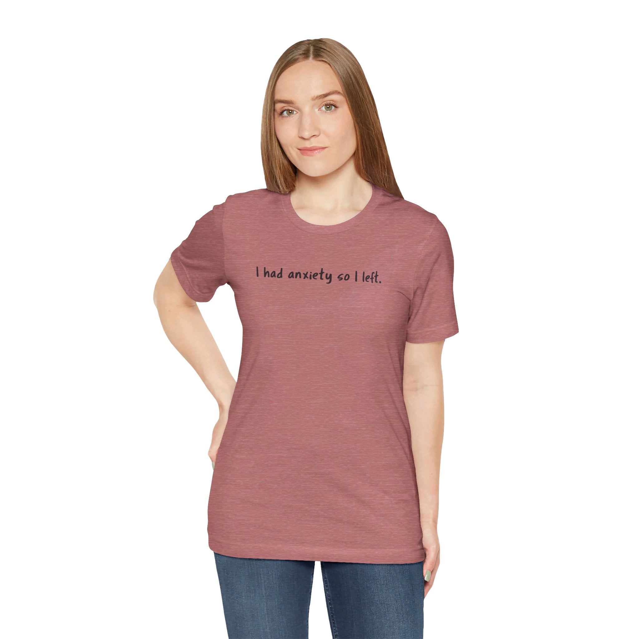 'I Had Anxiety So I Left' Mental Health Statement T-Shirt