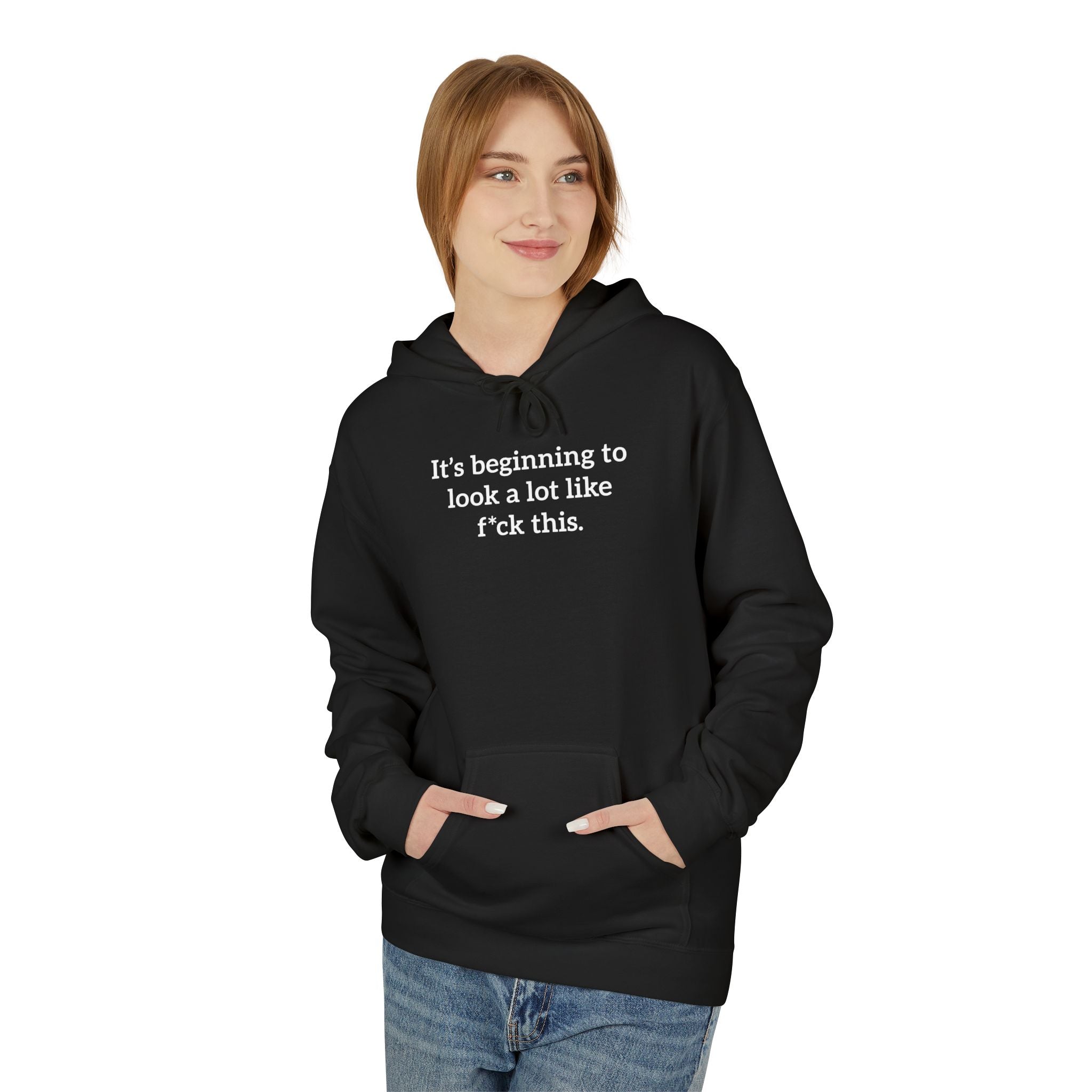 'It's Beginning To Look A Lot Like F*ck This' Hoodie | Holiday Satire Sweaatshirt