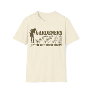 Gardeners Just Be Out There Hoein' Funny Farming T-Shirt - Deez Teez