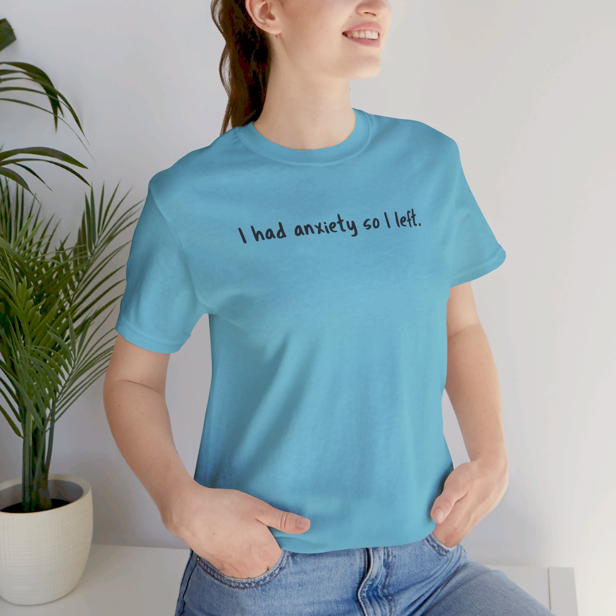 'I Had Anxiety So I Left' Mental Health Statement T-Shirt