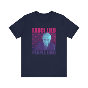 'Fauci Lied - People Died' Anthony Fauci Opinion Meme T-Shirt | Anti-Vaccination Tee - Deez Teez