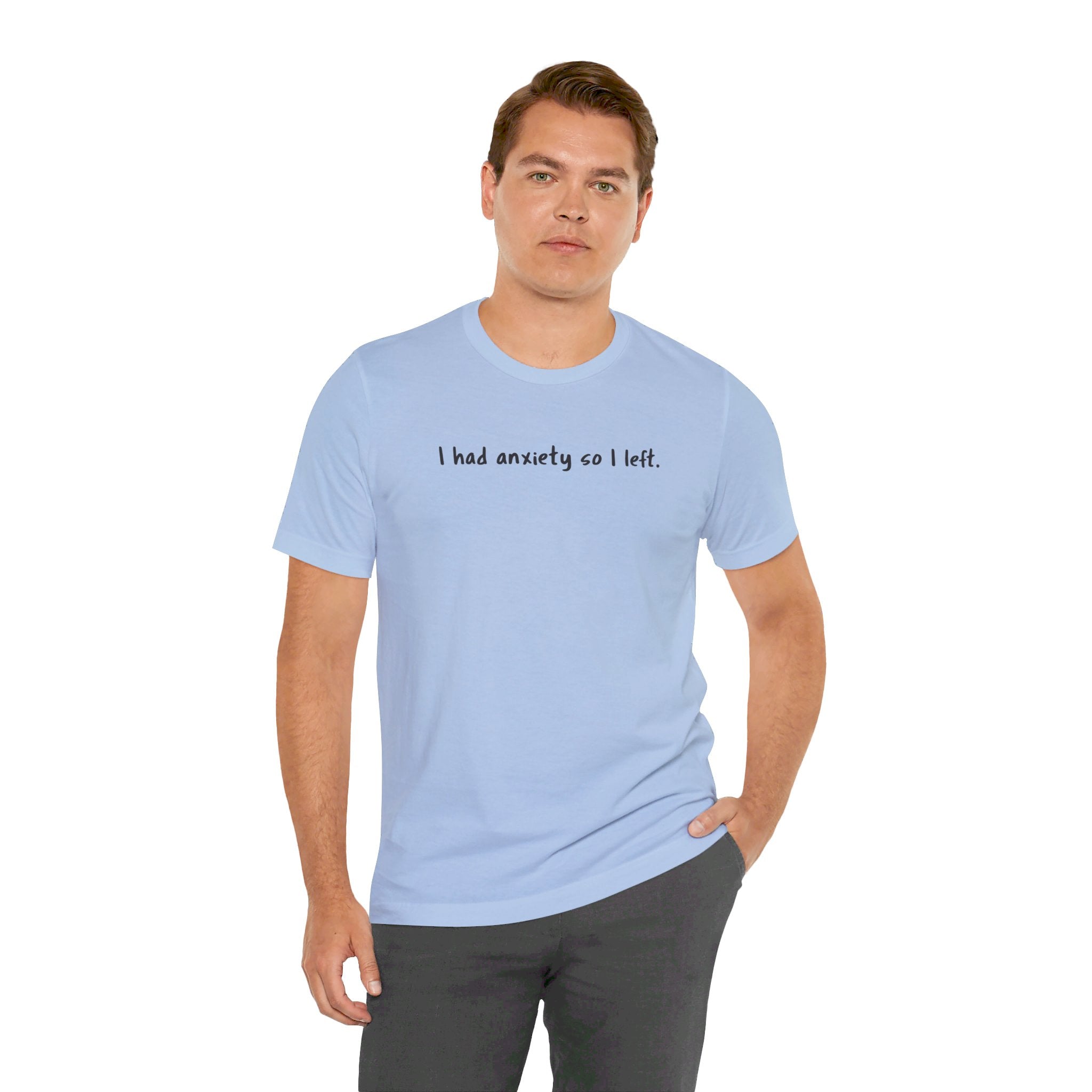 'I Had Anxiety So I Left' Mental Health Statement T-Shirt