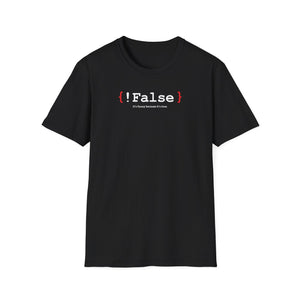 { !False } It’s Funny Because It’s True" Coding T-shirt | Software Engineer Apparel