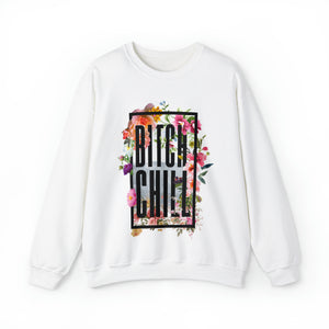 Floral 'Bitch Chill' Statement Crewneck Sweatshirt - Deez Teez