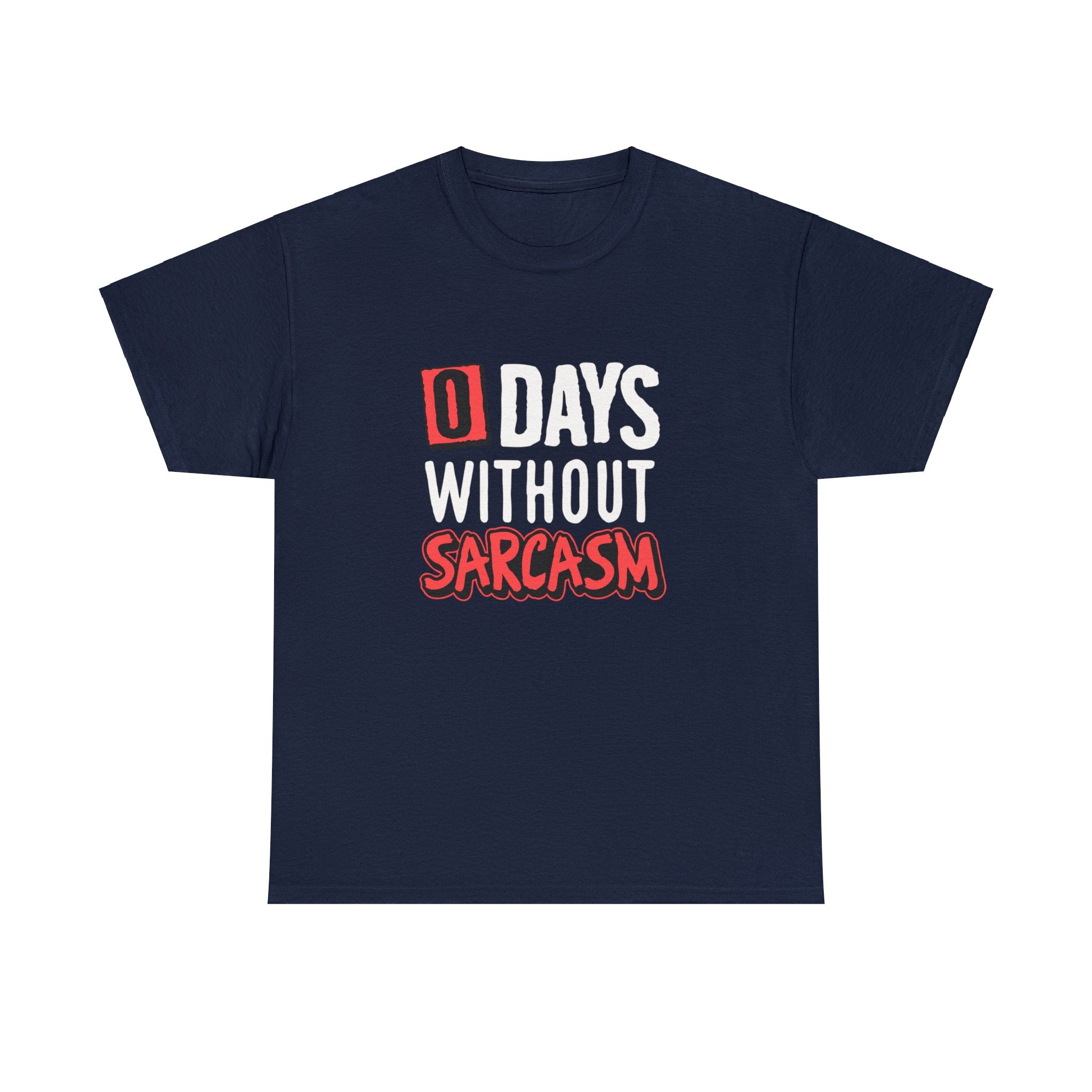 Sarcastic Work T-Shirt | 0 Days without Sarcasm | Hilarious Jokester Tee - Deez Teez