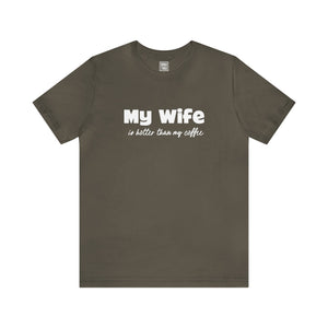 My Wife is hotter Than My Coffee T-Shirt - Deez Teez