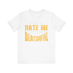 'Don't Hate Me Because I'm Beardiful' T-Shirt | Men's Funny Quote T-Shirt - Deez Teez