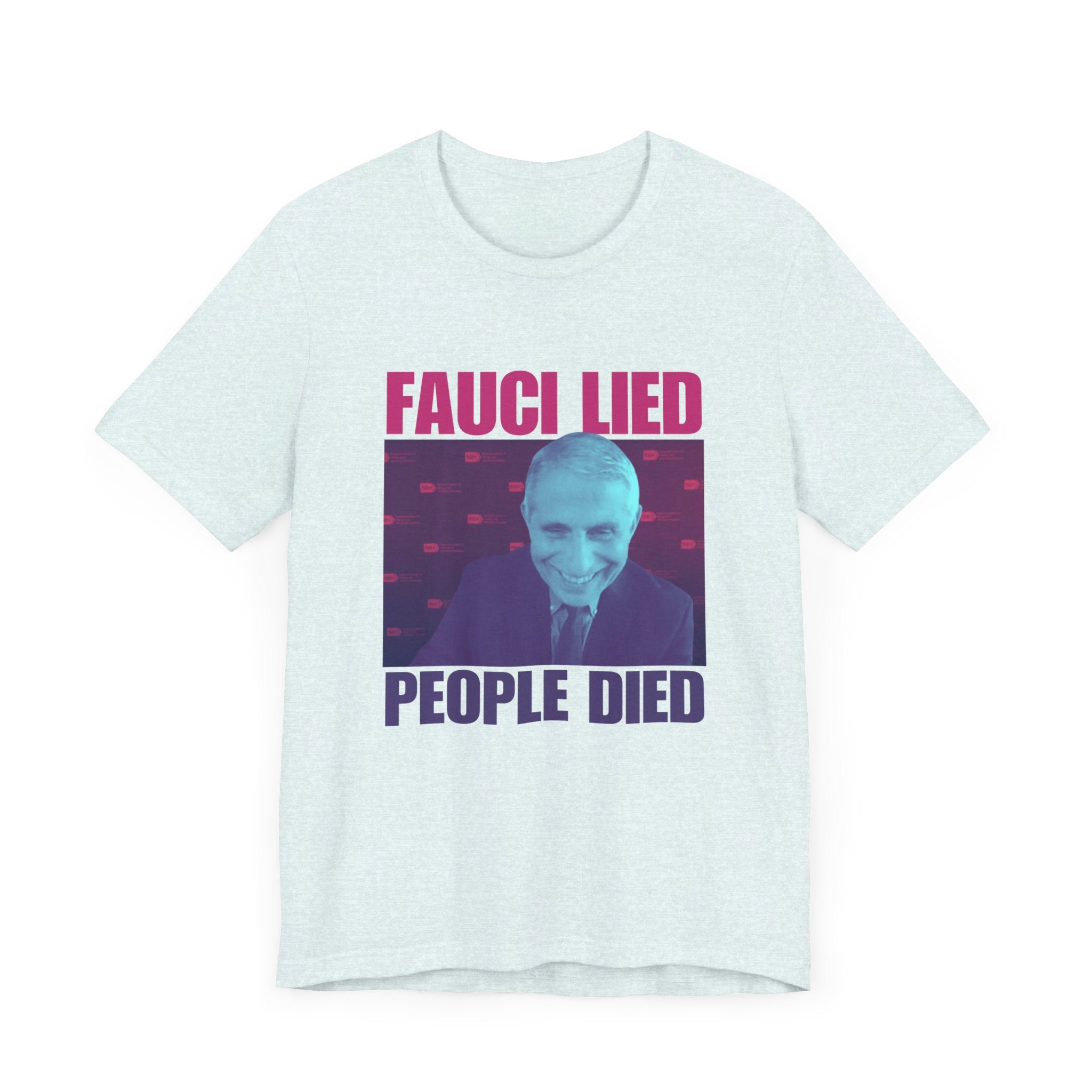 'Fauci Lied - People Died' Anthony Fauci Opinion Meme T-Shirt | Anti-Vaccination Tee - Deez Teez